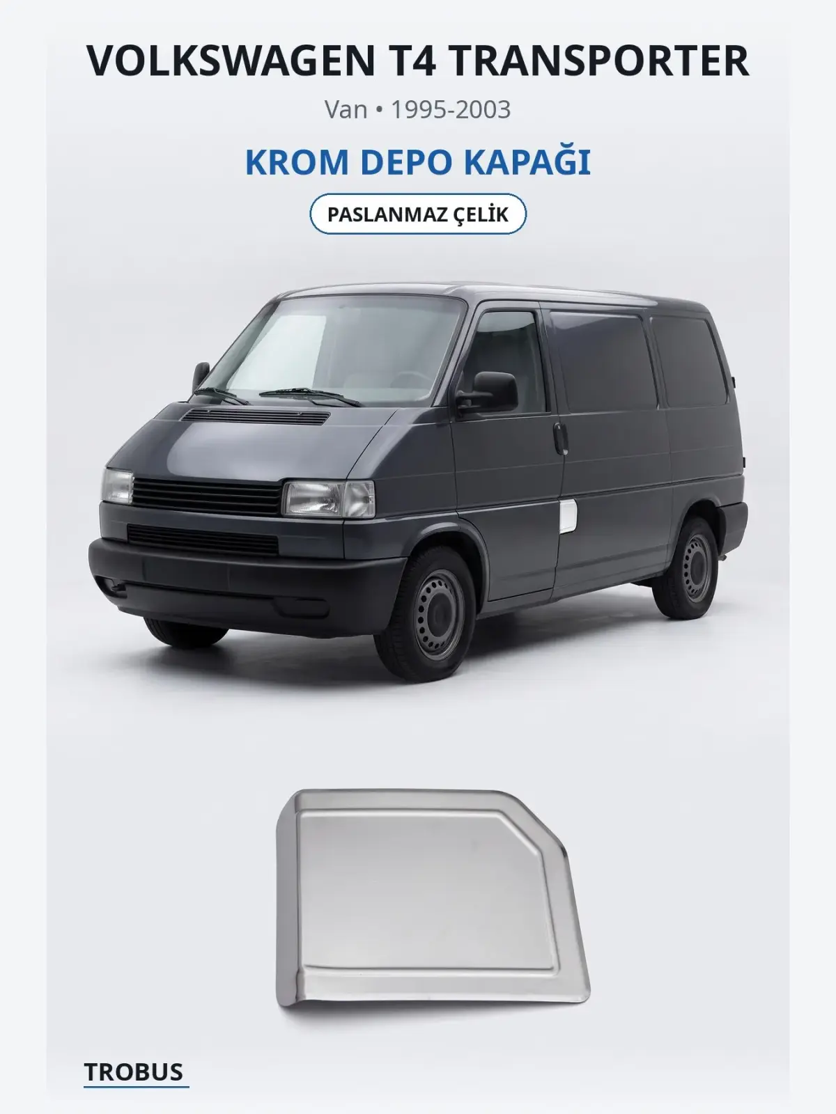 Volkswagen T4 Transporter krom depo kapağı 1