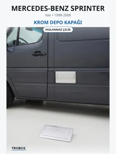 Mercedes-Benz Sprinter 1998-2006 Uyumlu Krom Depo Kapağı Paslanmaz Çelik