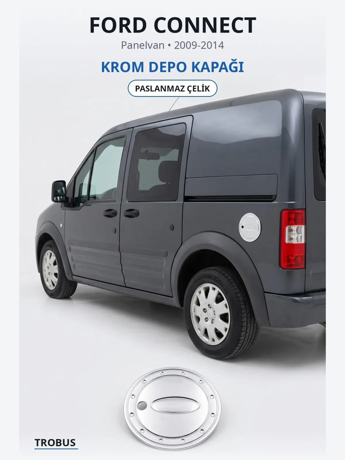 Ford Connect krom depo kapağı 1