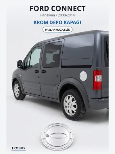 Ford Connect 2009-2014 Uyumlu Krom Depo Kapağı Paslanmaz Çelik