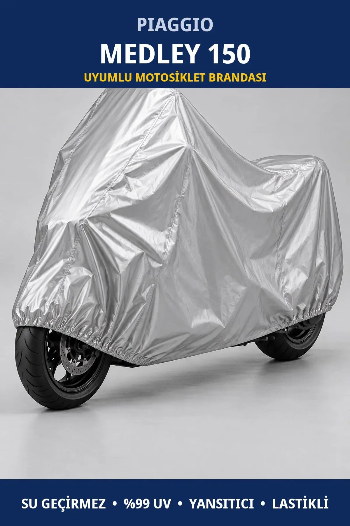 Piaggio Medley 150 Uyumlu Motosiklet Brandası – Su Geçirmez, UV Korumalı, Lastikli