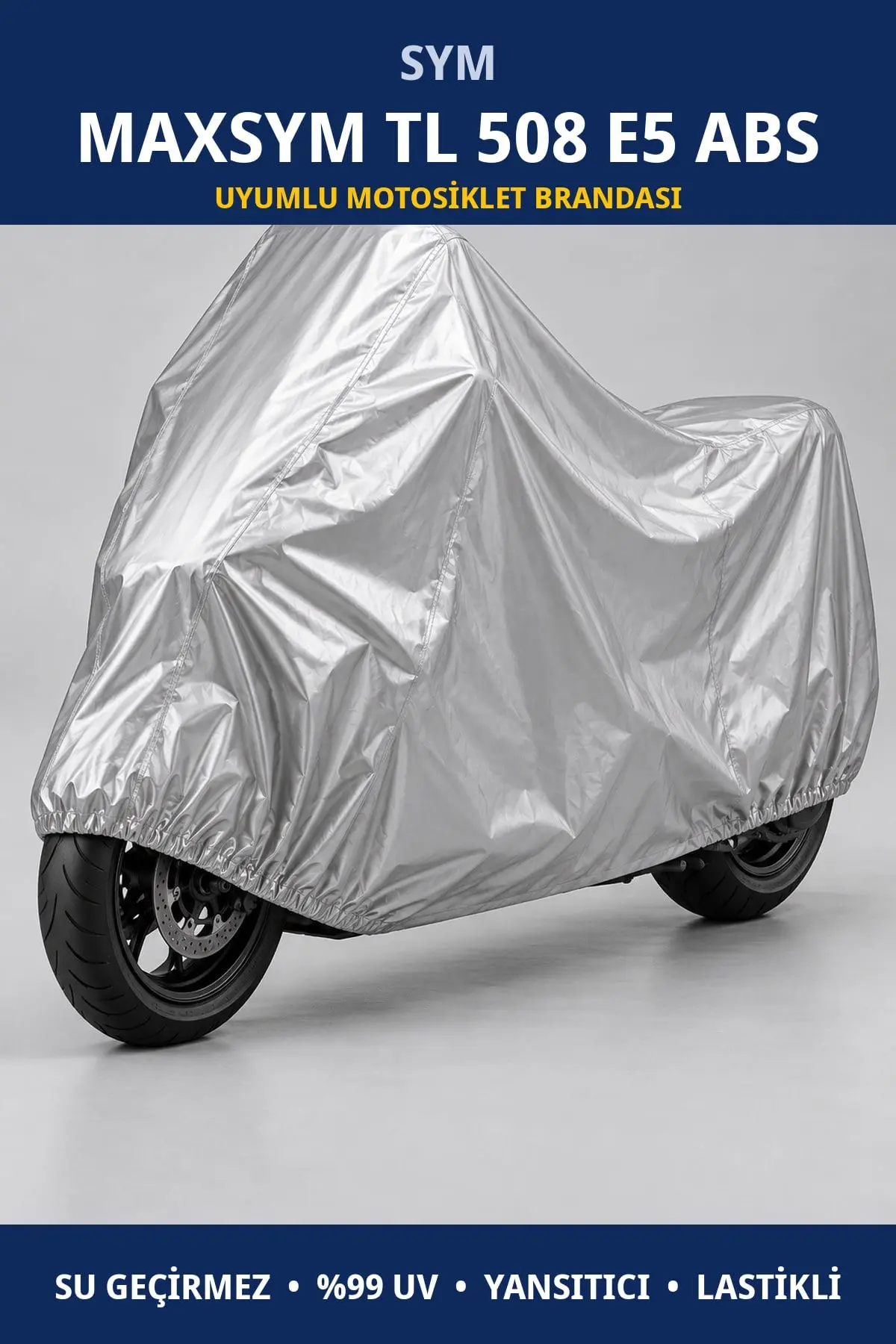SYM Maxsym TL 508 E5 ABS Uyumlu Motosiklet Brandası – Su Geçirmez, UV Korumalı, Lastikli