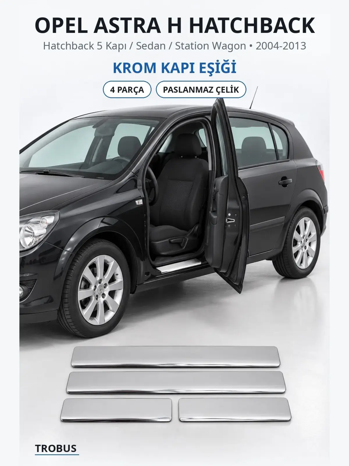Opel Astra H Hatchback krom kapı eşiği 1