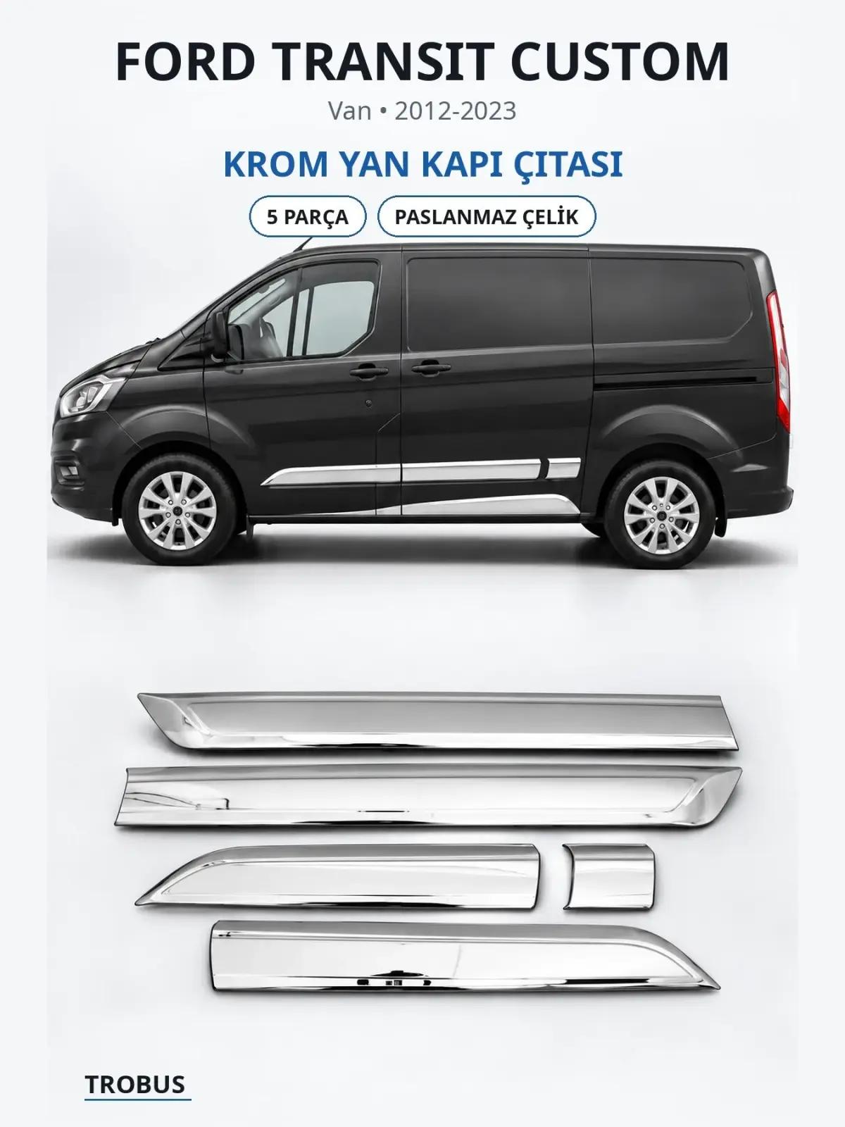 Ford Transit Custom krom yan kapı çıtası 1