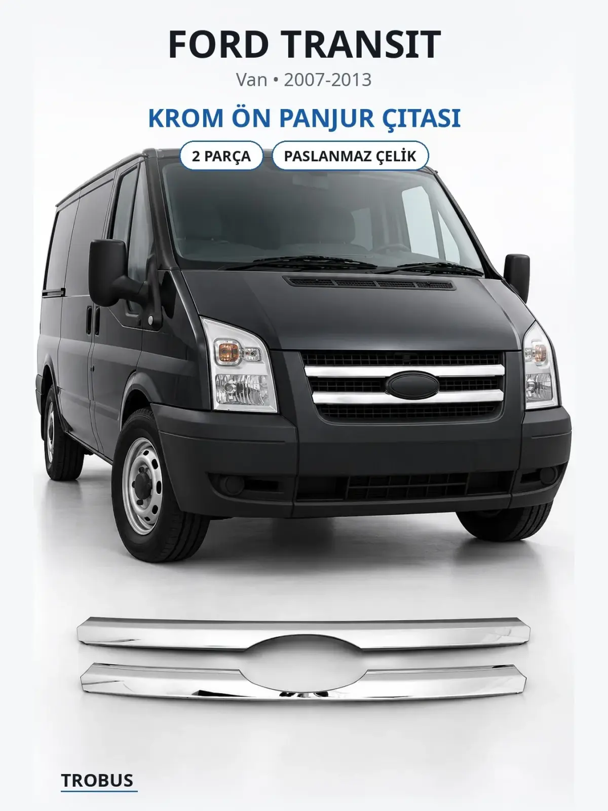 Ford Transit krom ön panjur çıtası 1