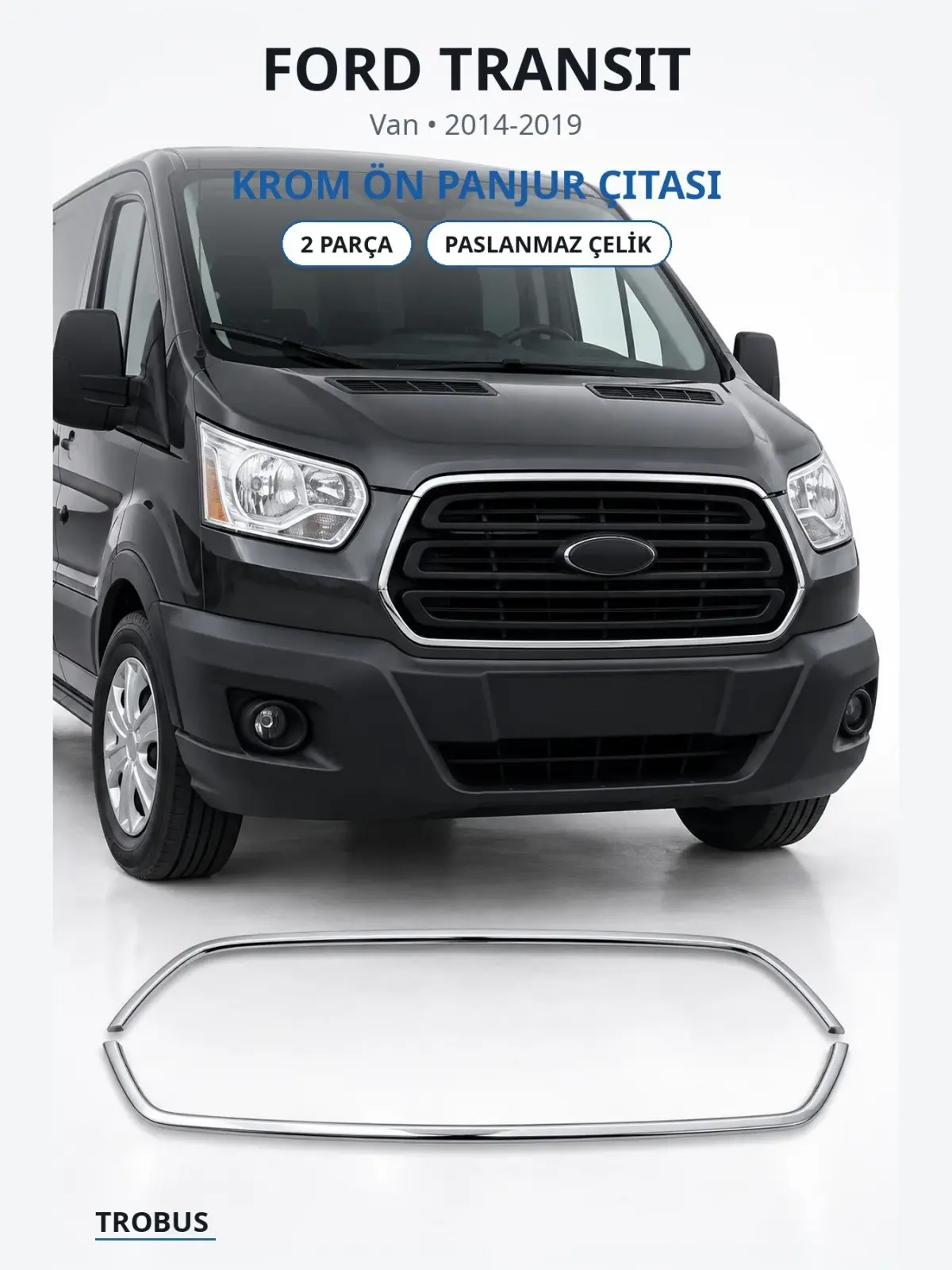 Ford Transit krom ön panjur çıtası 1