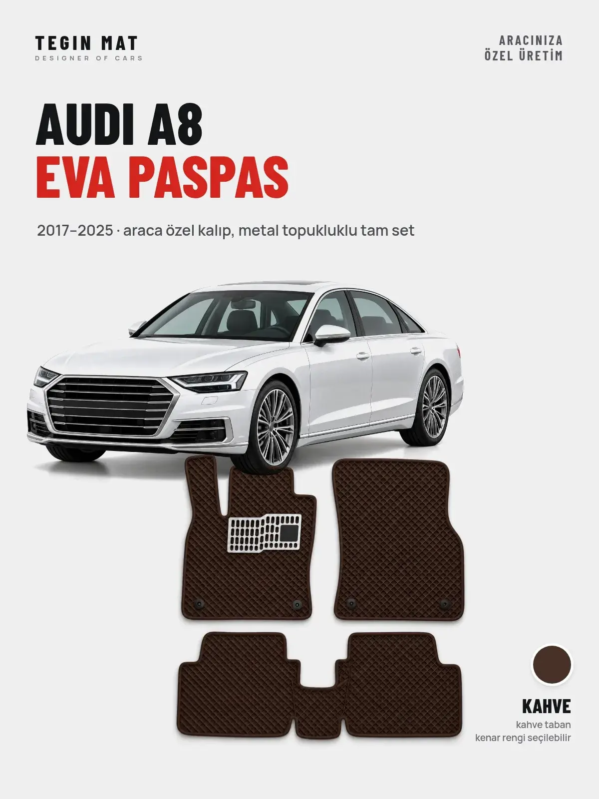 Audi A8 EVA Oto Paspas Tam Set (2017–2025) Kahve – Araca Özel Kalıp (1)
