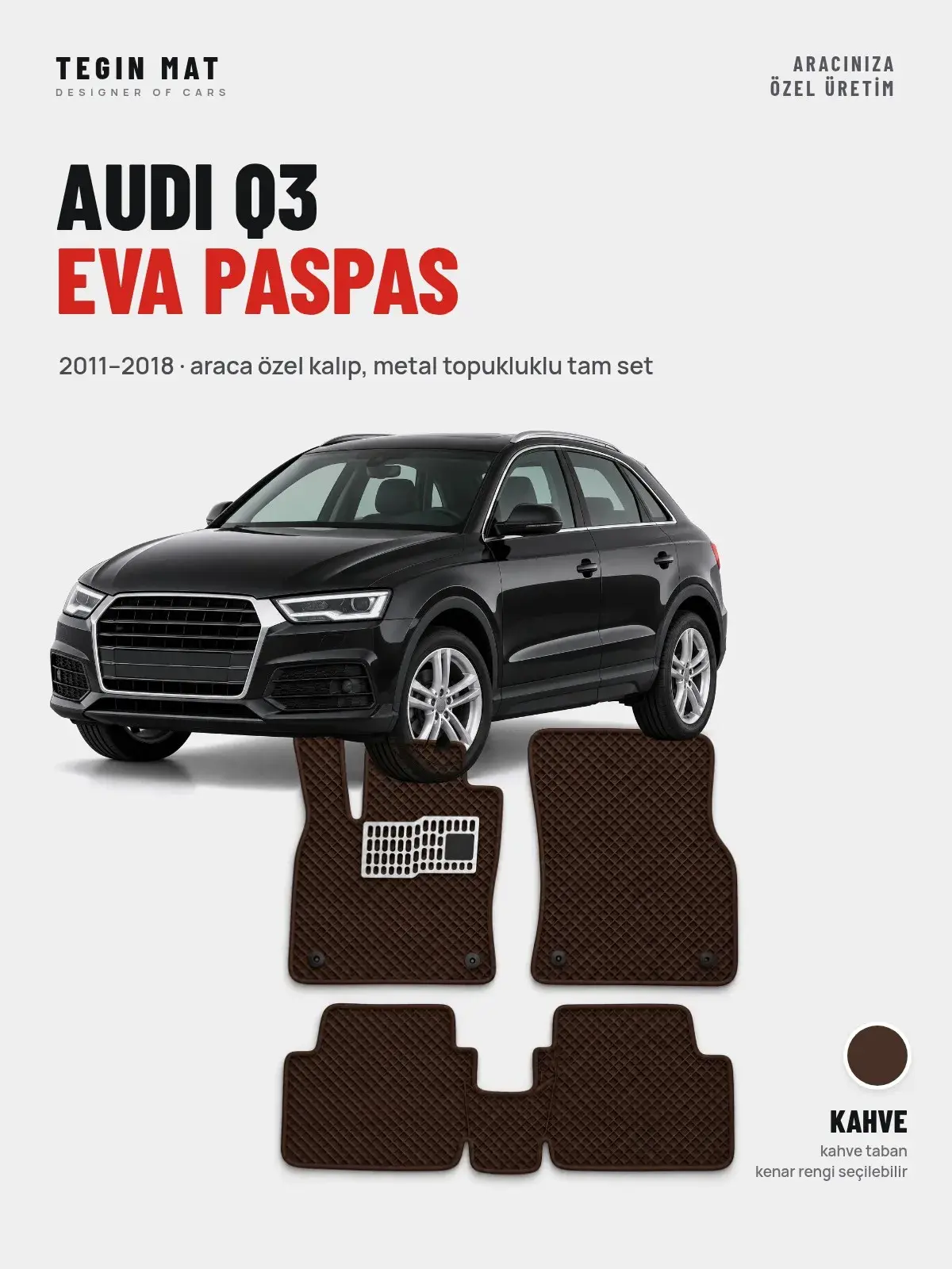 Audi Q3 EVA Oto Paspas Tam Set (2011–2018) Kahve – Araca Özel Kalıp (1)