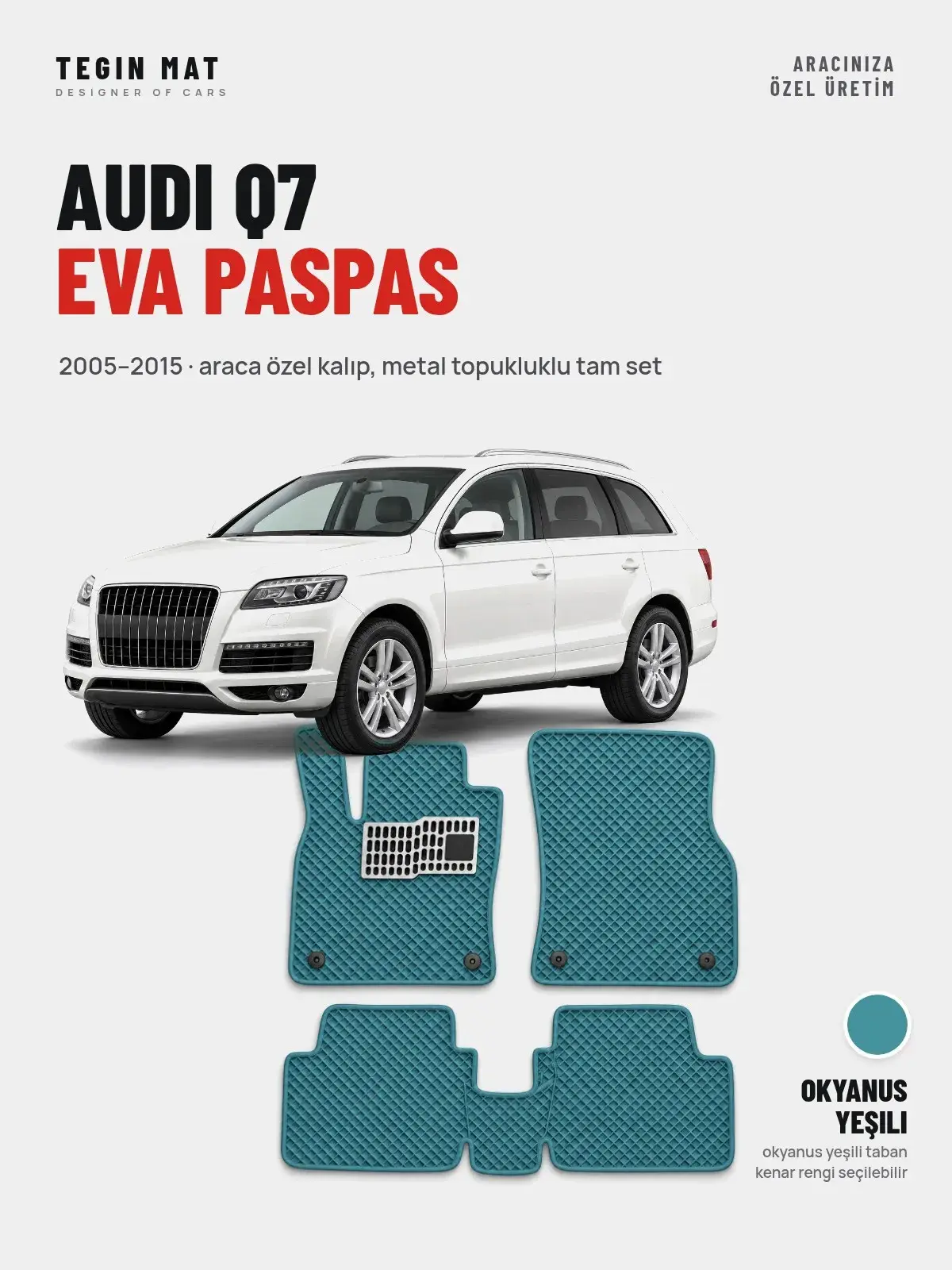 Audi Q7 EVA Oto Paspas Tam Set (2005–2015) Okyanus Yeşili – Araca Özel Kalıp (1)