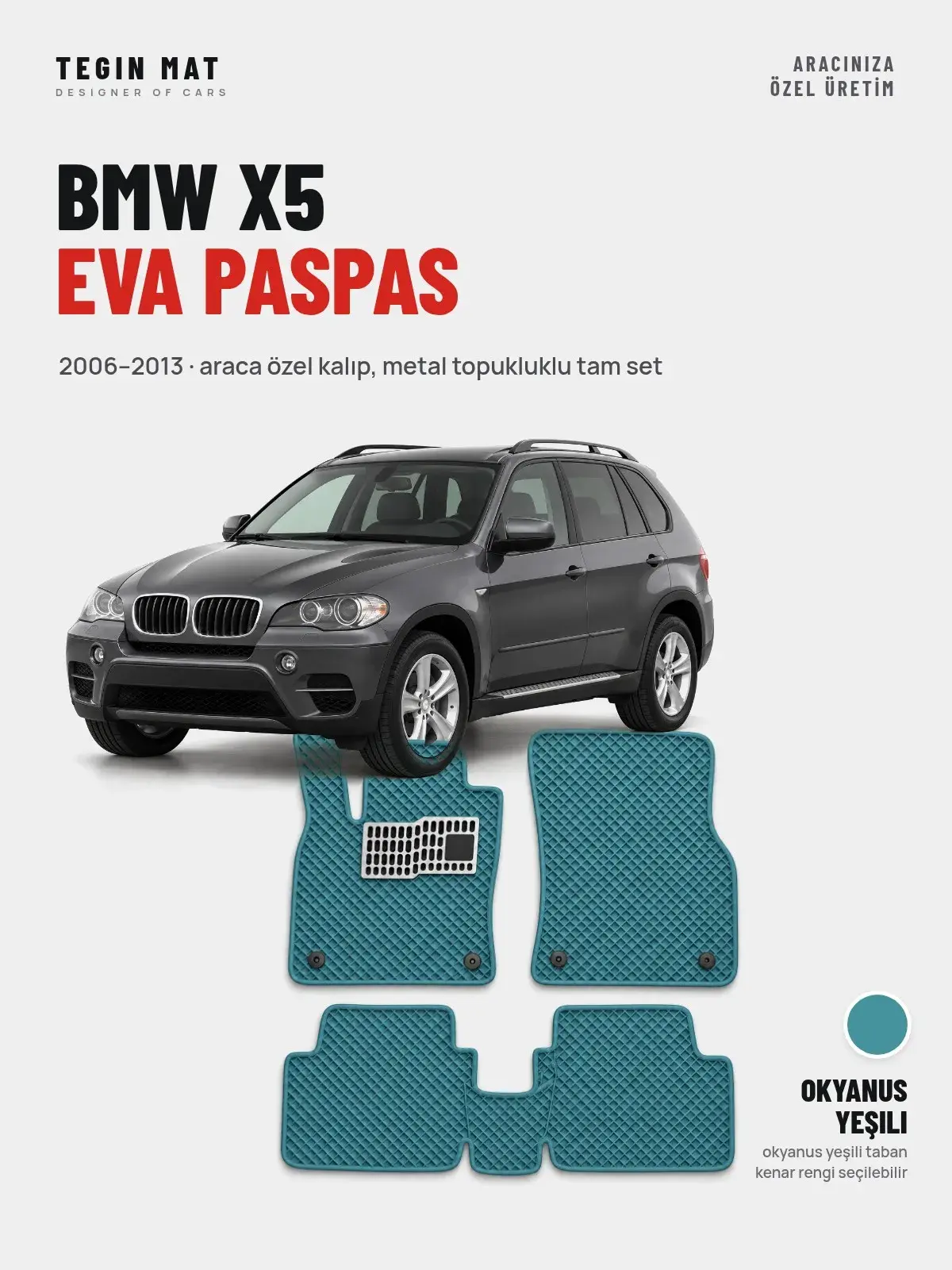 BMW X5 EVA Oto Paspas Tam Set (2006–2013) Okyanus Yeşili – Araca Özel Kalıp (1)