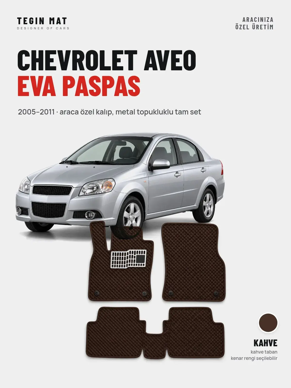 Chevrolet Aveo EVA Oto Paspas Tam Set (2005–2011) Kahve – Araca Özel Kalıp (1)