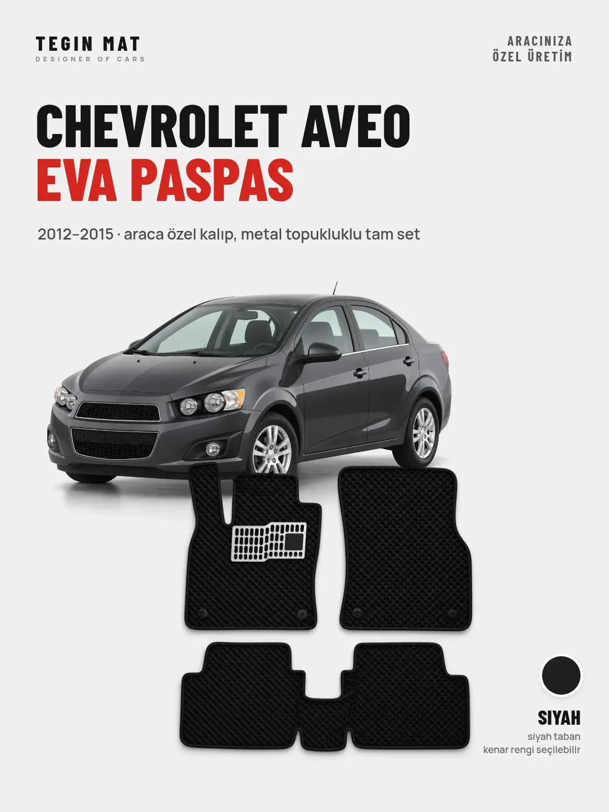 Chevrolet Aveo EVA Oto Paspas Tam Set (2012–2015) Siyah – Araca Özel Kalıp (1)
