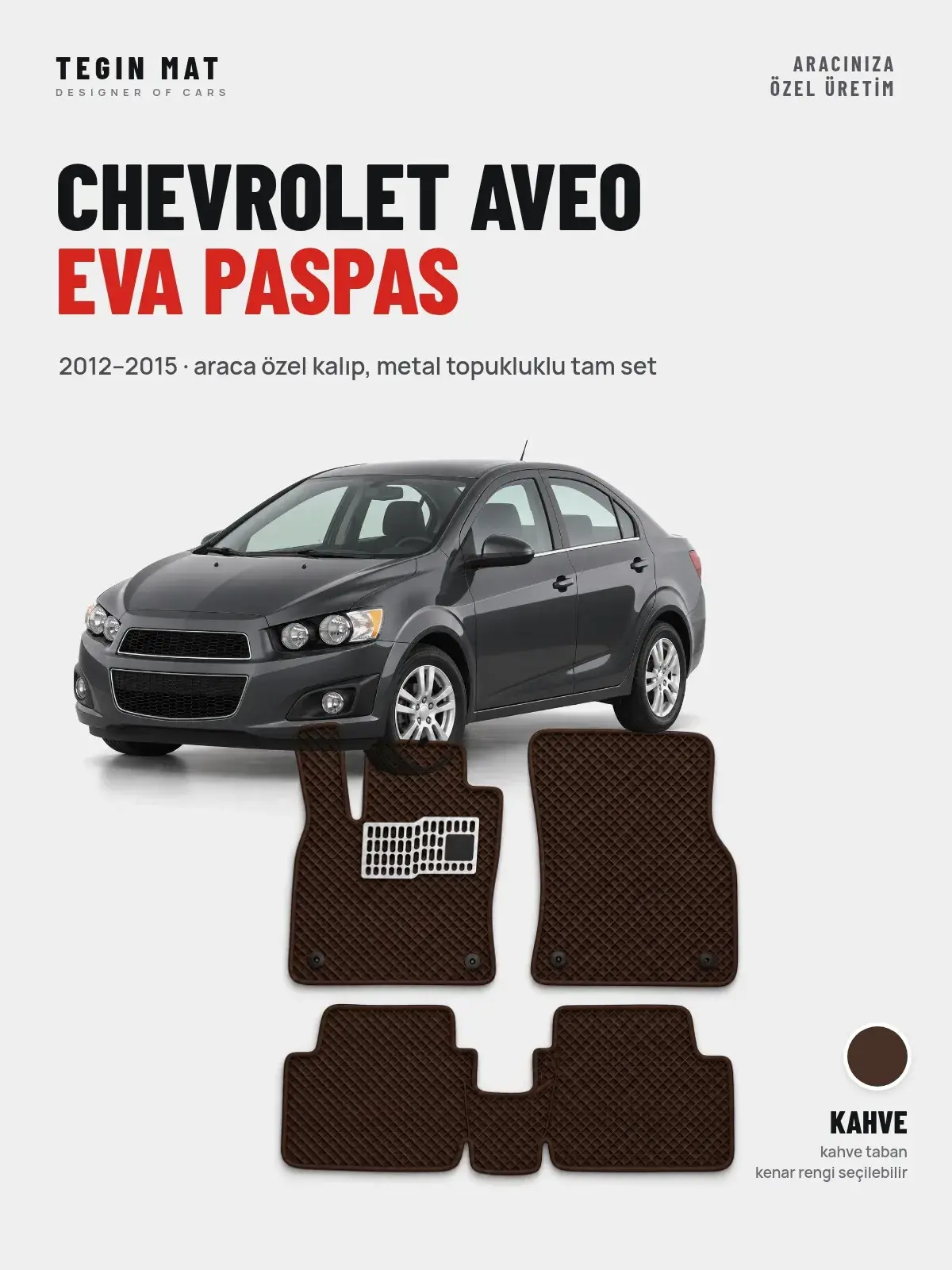 Chevrolet Aveo EVA Oto Paspas Tam Set (2012–2015) Kahve – Araca Özel Kalıp (1)