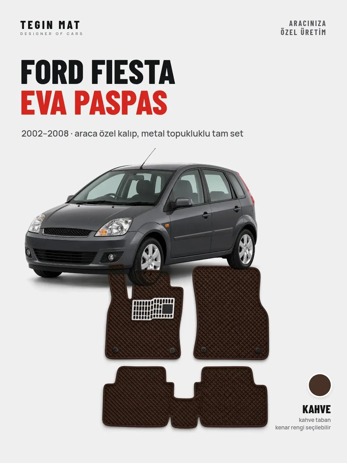 Ford Fiesta EVA Oto Paspas Tam Set (2002–2008) Kahve – Araca Özel Kalıp (1)