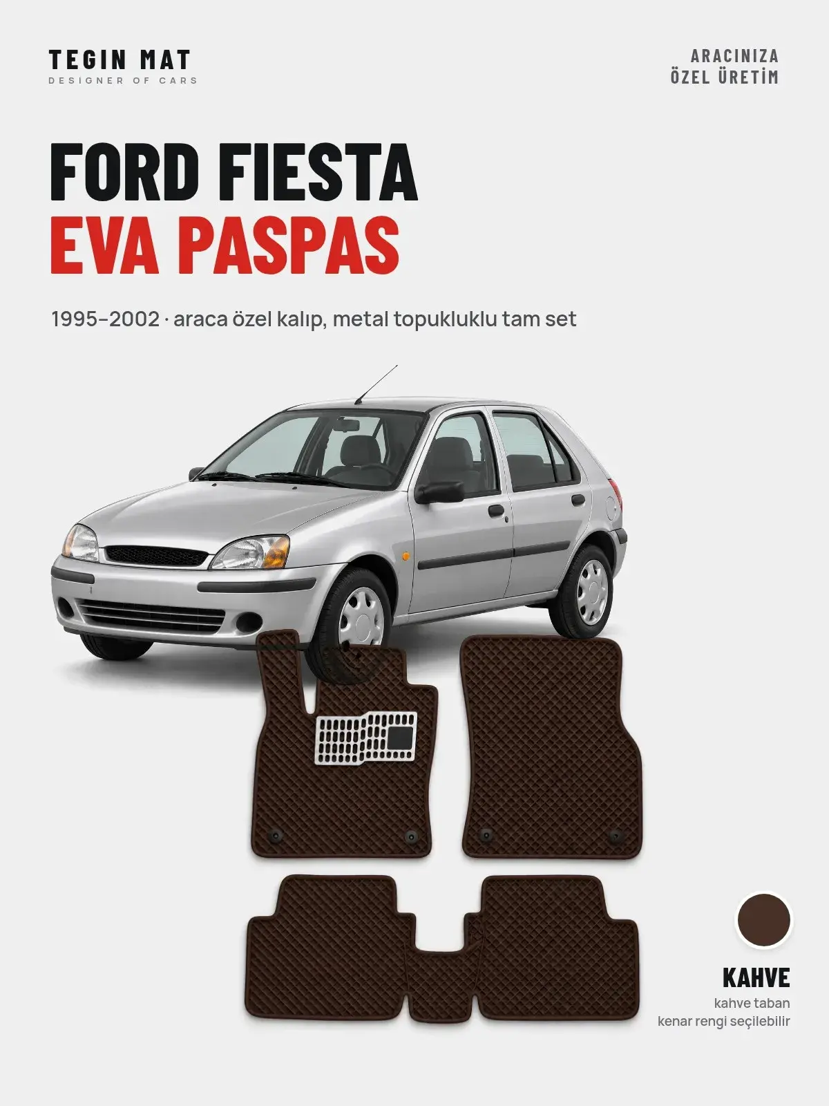 Ford Fiesta EVA Oto Paspas Tam Set (1995–2002) Kahve – Araca Özel Kalıp (1)