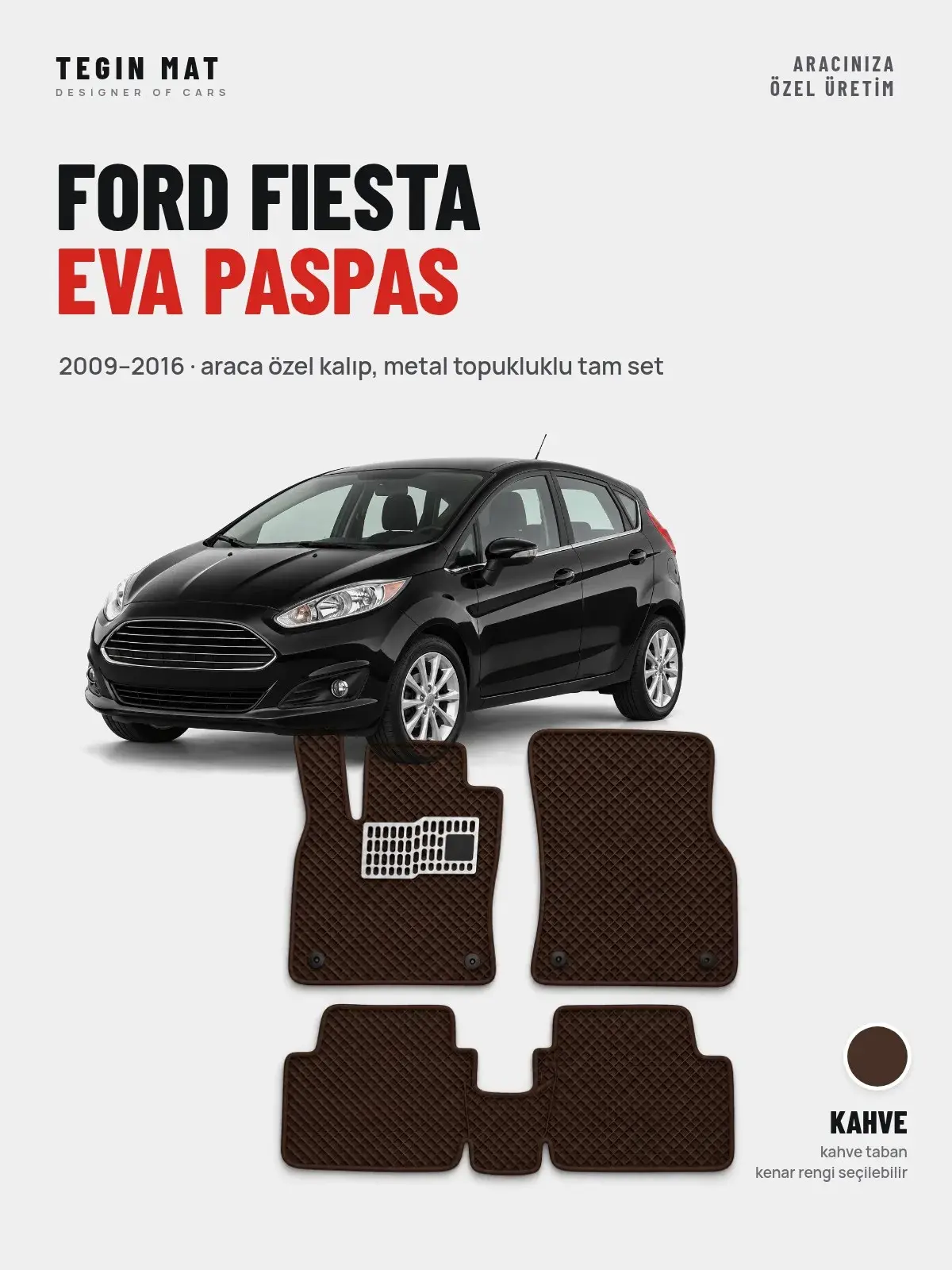 Ford Fiesta EVA Oto Paspas Tam Set (2009–2016) Kahve – Araca Özel Kalıp (1)