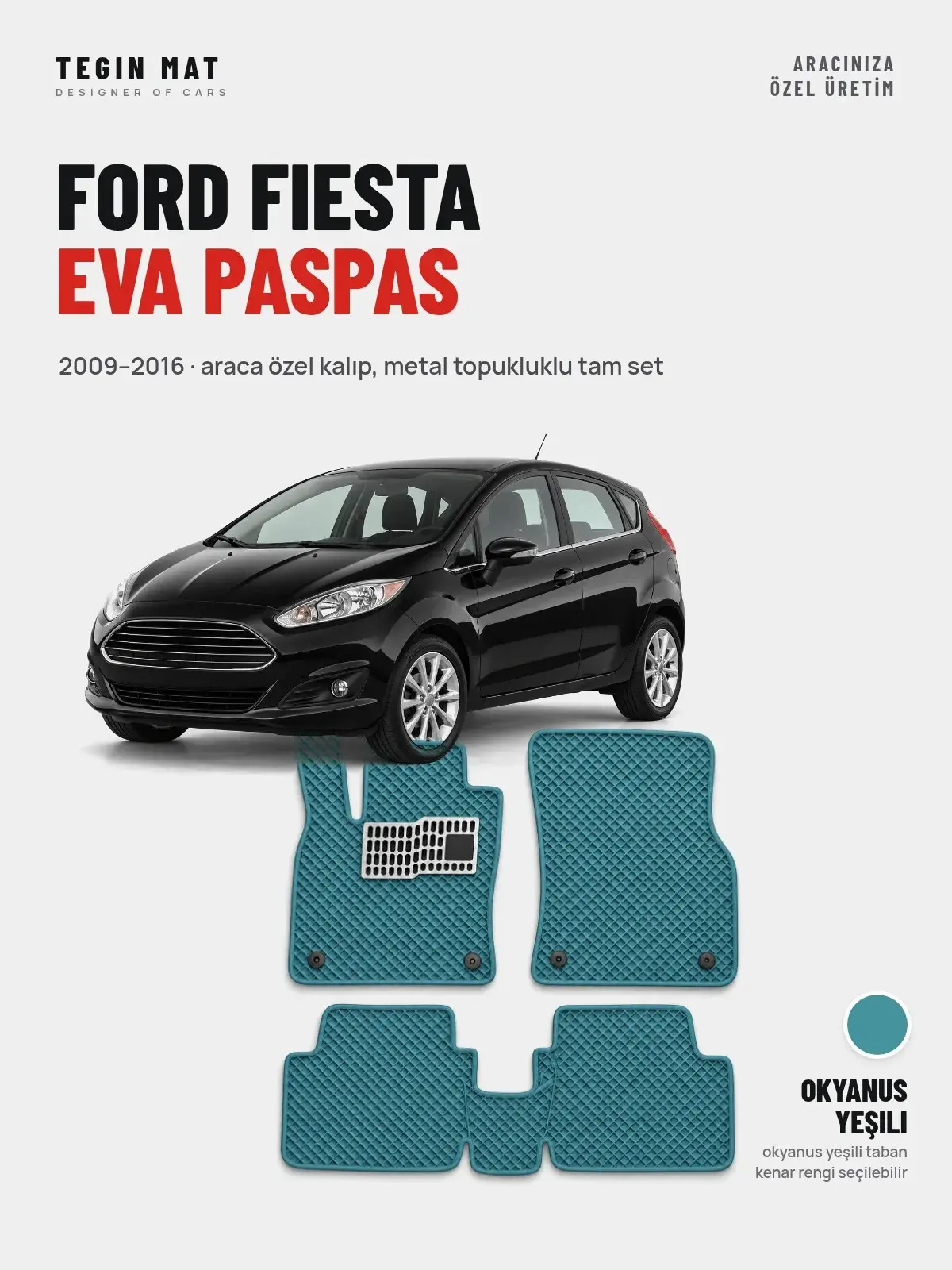 Ford Fiesta EVA Oto Paspas Tam Set (2009–2016) Okyanus Yeşili – Araca Özel Kalıp (1)