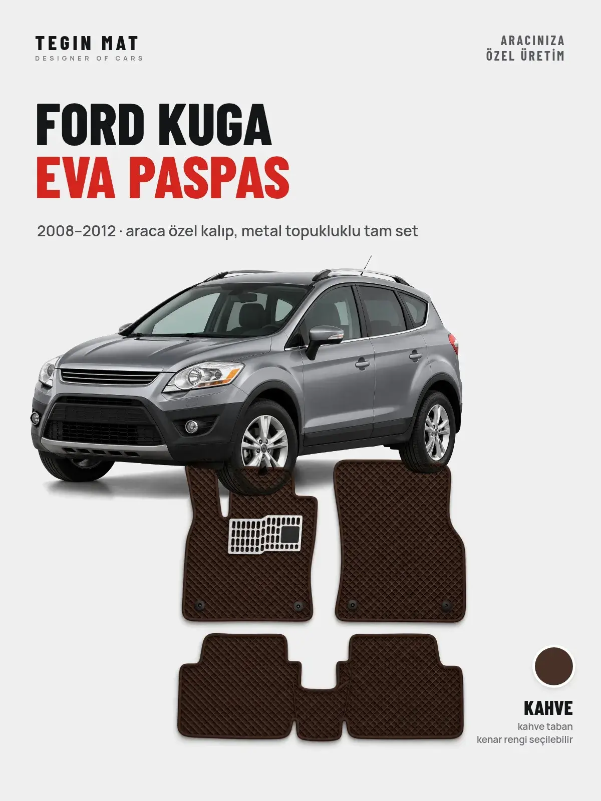 Ford Kuga EVA Oto Paspas Tam Set (2008–2012) Kahve – Araca Özel Kalıp (1)