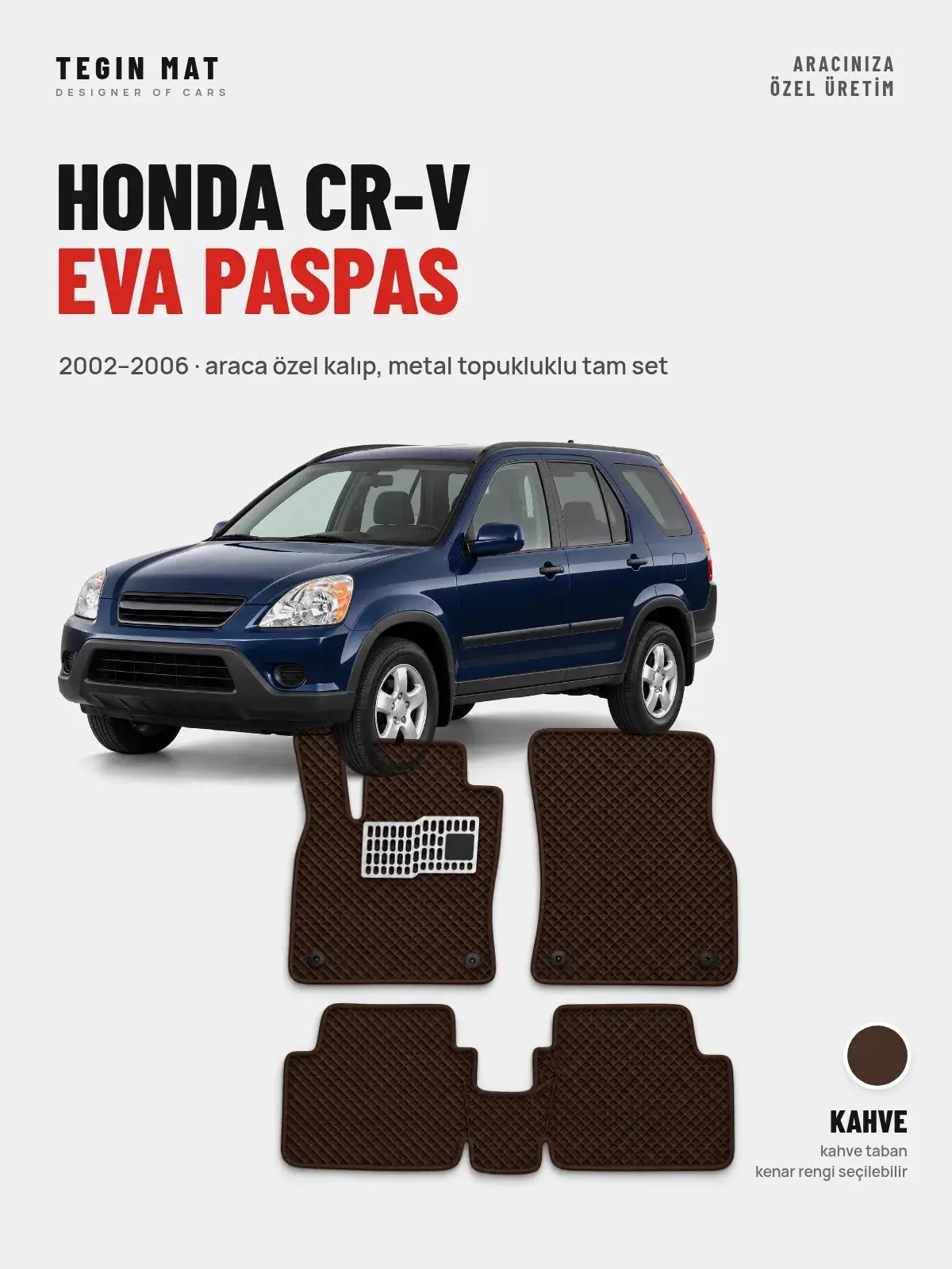 Honda CR-V EVA Oto Paspas Tam Set (2002–2006) Kahve – Araca Özel Kalıp (1)
