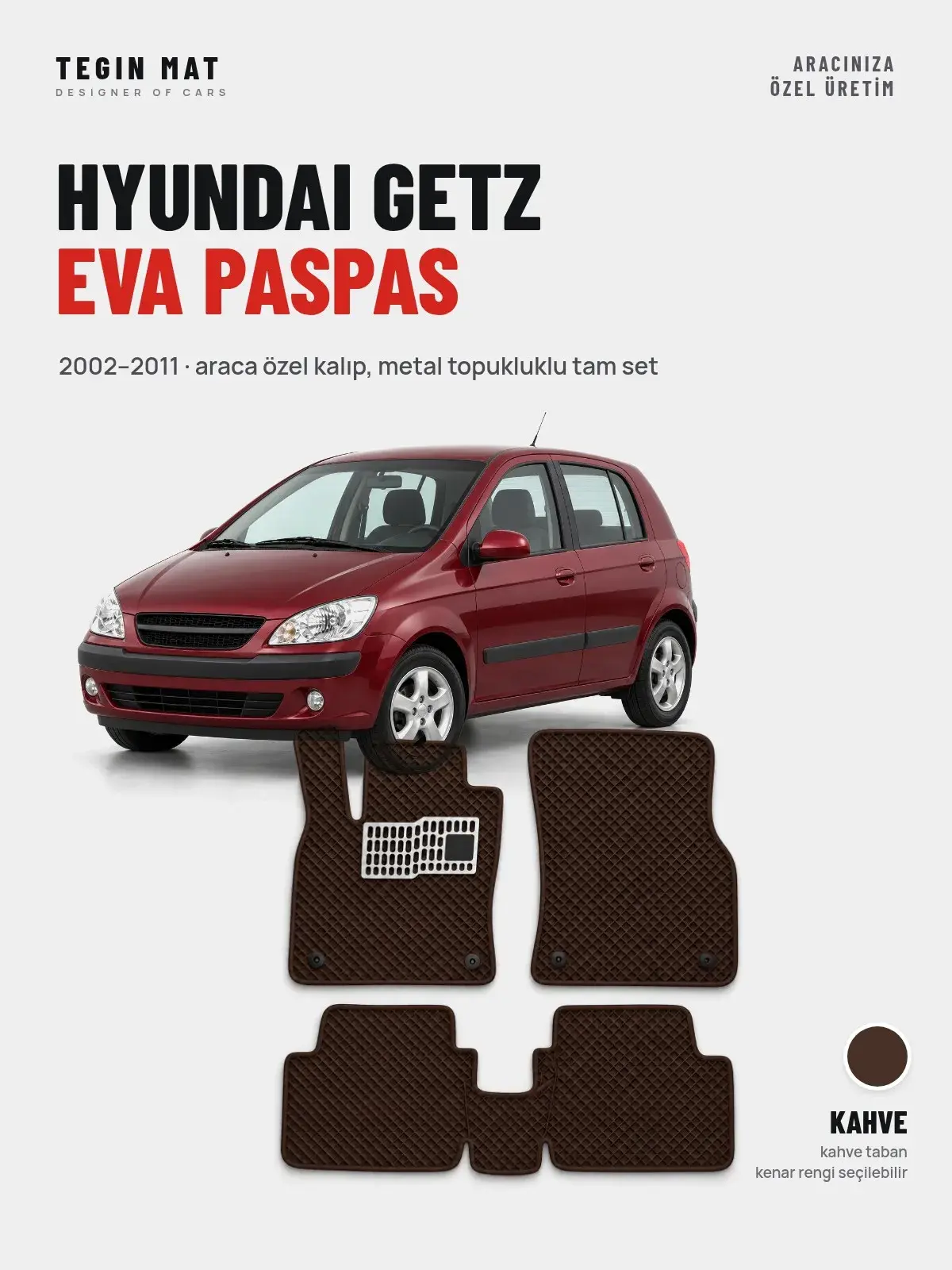 Hyundai Getz EVA Oto Paspas Tam Set (2002–2011) Kahve – Araca Özel Kalıp (1)