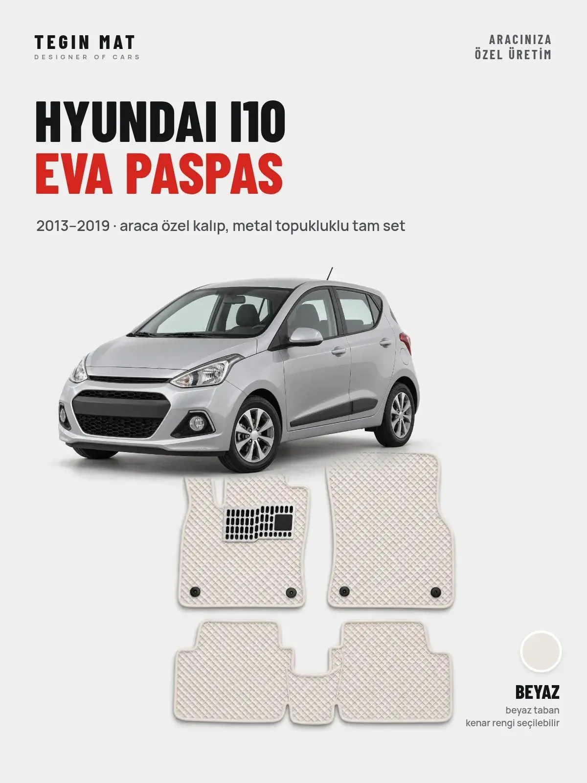 Hyundai i10 EVA Oto Paspas Tam Set (2013–2019) Beyaz – Araca Özel Kalıp (1)