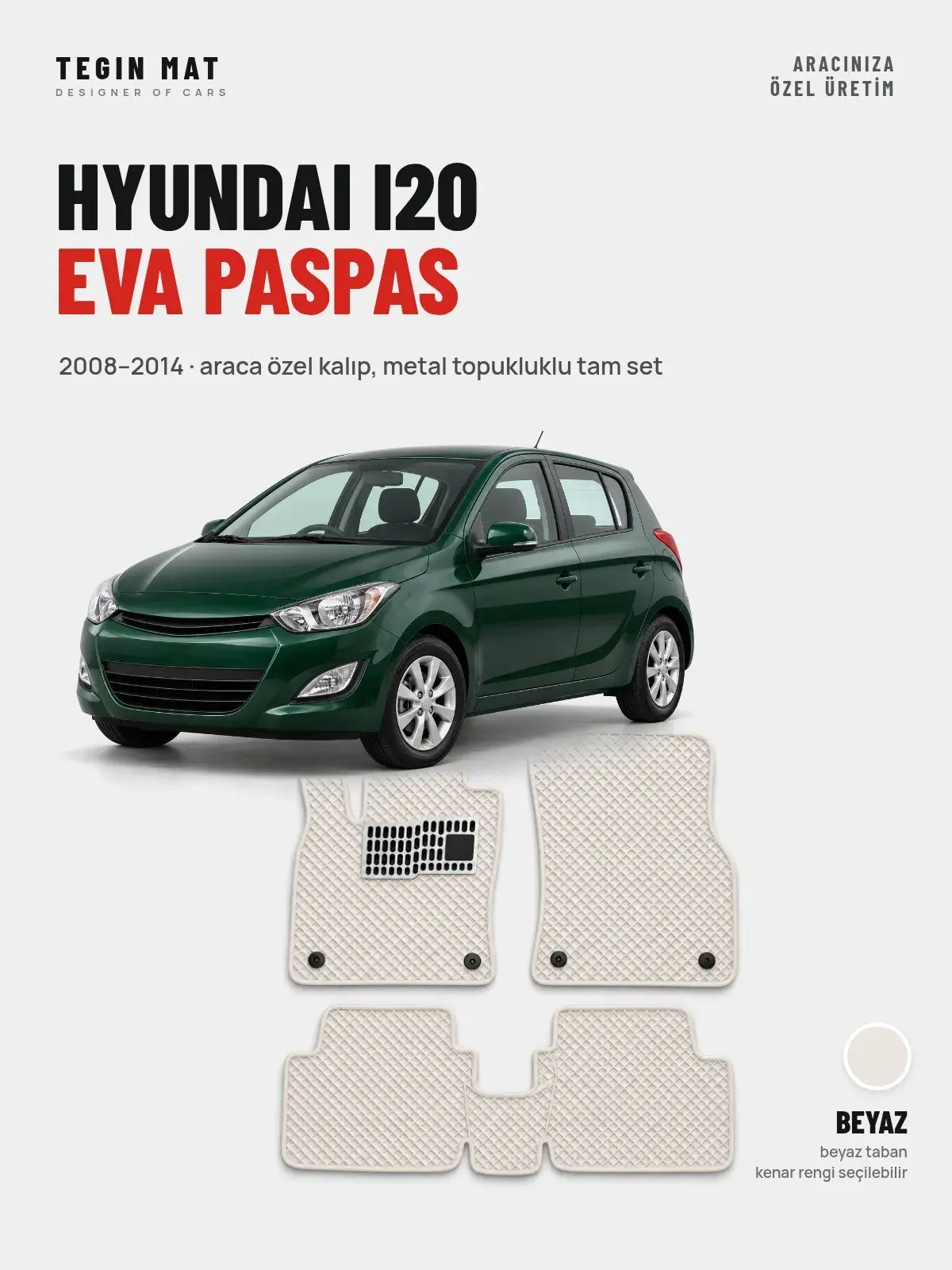 Hyundai i20 EVA Oto Paspas Tam Set (2008–2014) Beyaz – Araca Özel Kalıp (1)