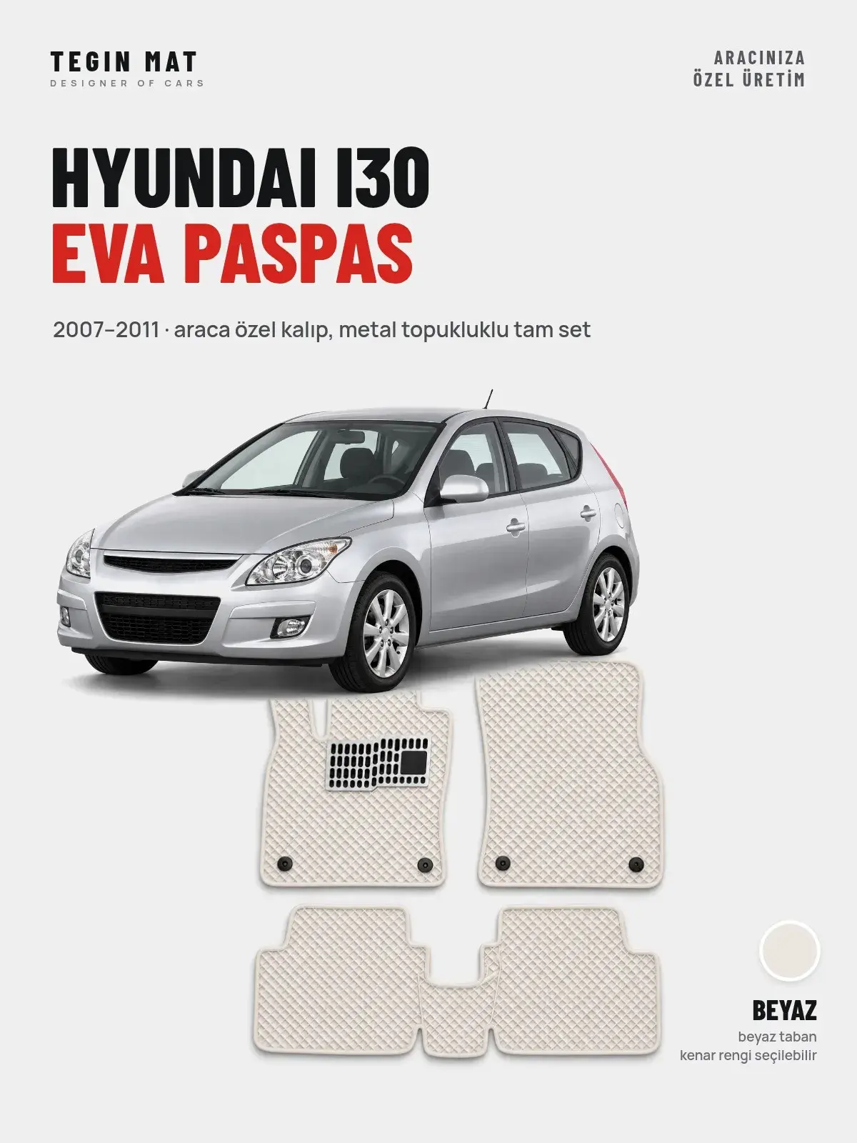 Hyundai i30 EVA Oto Paspas Tam Set (2007–2011) Beyaz – Araca Özel Kalıp (1)