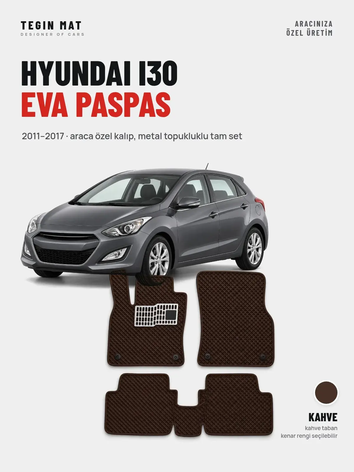 Hyundai i30 EVA Oto Paspas Tam Set (2011–2017) Kahve – Araca Özel Kalıp (1)