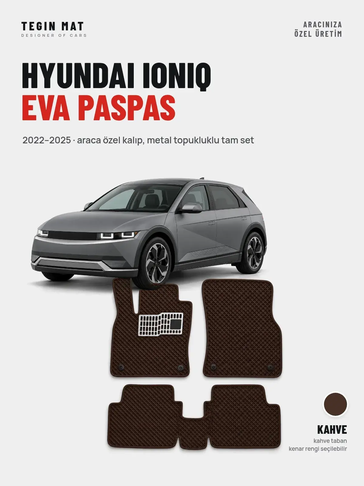 Hyundai Ioniq EVA Oto Paspas Tam Set (2022–2025) Kahve – Araca Özel Kalıp (1)