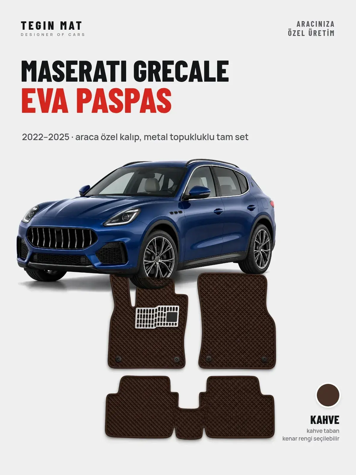 Maserati Grecale EVA Oto Paspas Tam Set (2022–2025) Kahve – Araca Özel Kalıp (1)