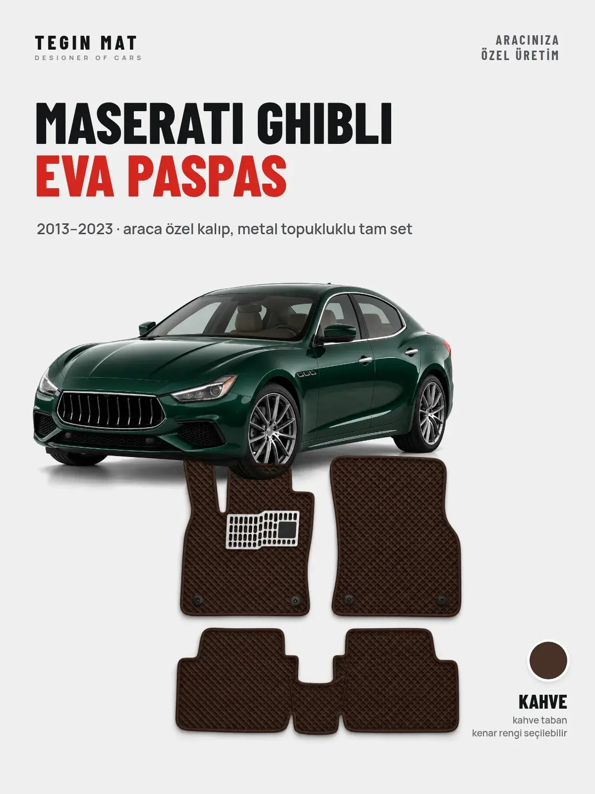 Maserati Ghibli EVA Oto Paspas Tam Set (2013–2023) Kahve – Araca Özel Kalıp (1)