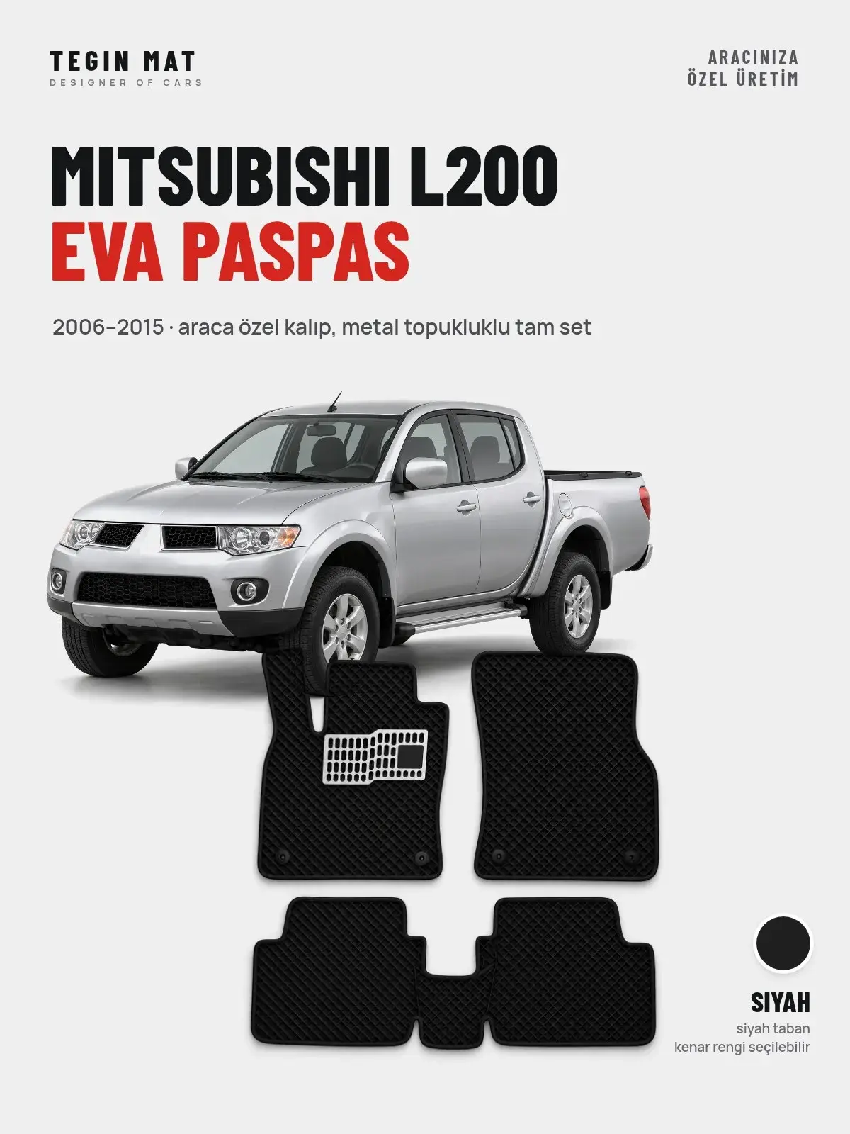Mitsubishi L200 EVA Oto Paspas Tam Set (2006–2015) Siyah – Araca Özel Kalıp (1)