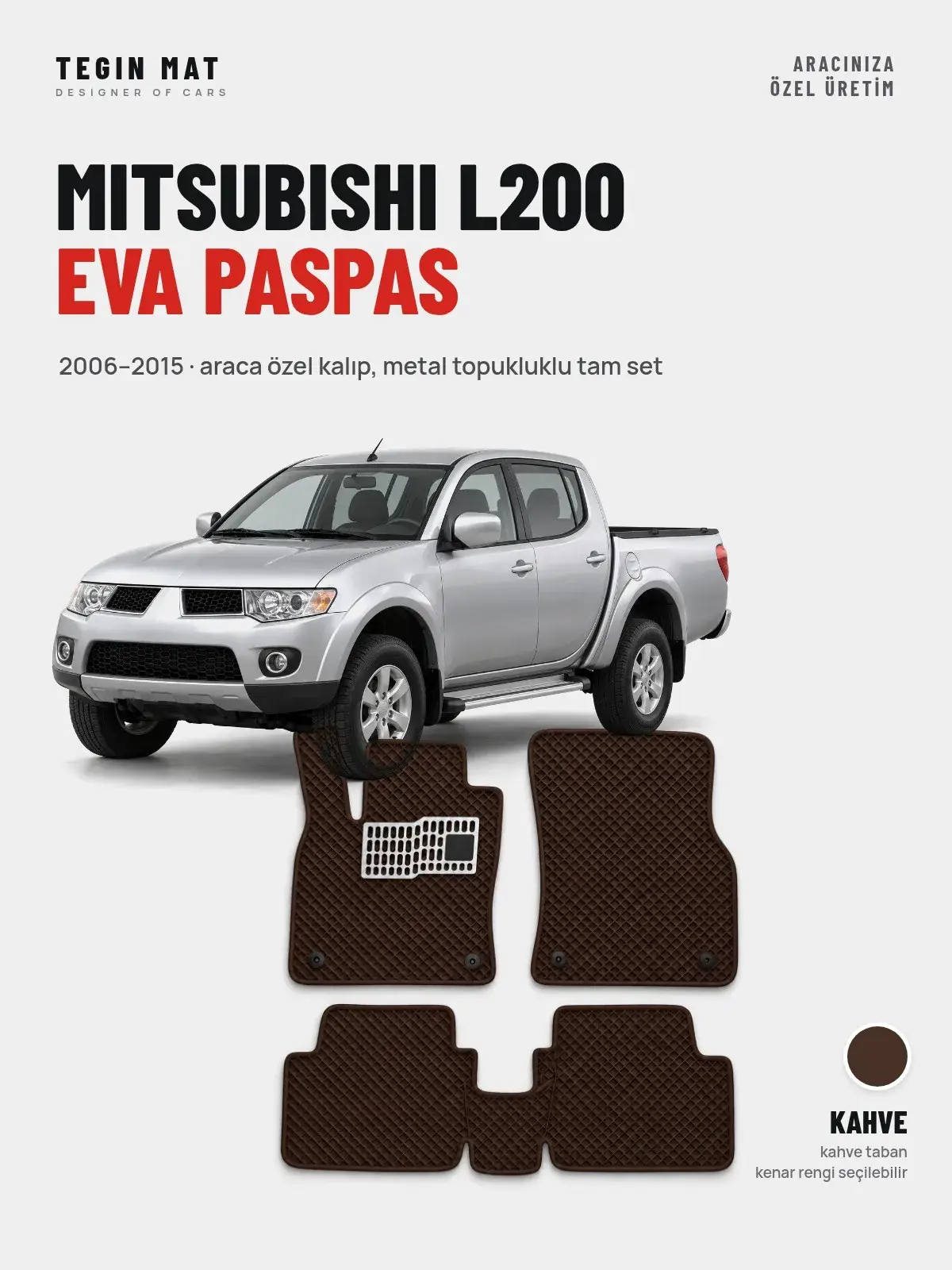 Mitsubishi L200 EVA Oto Paspas Tam Set (2006–2015) Kahve – Araca Özel Kalıp (1)