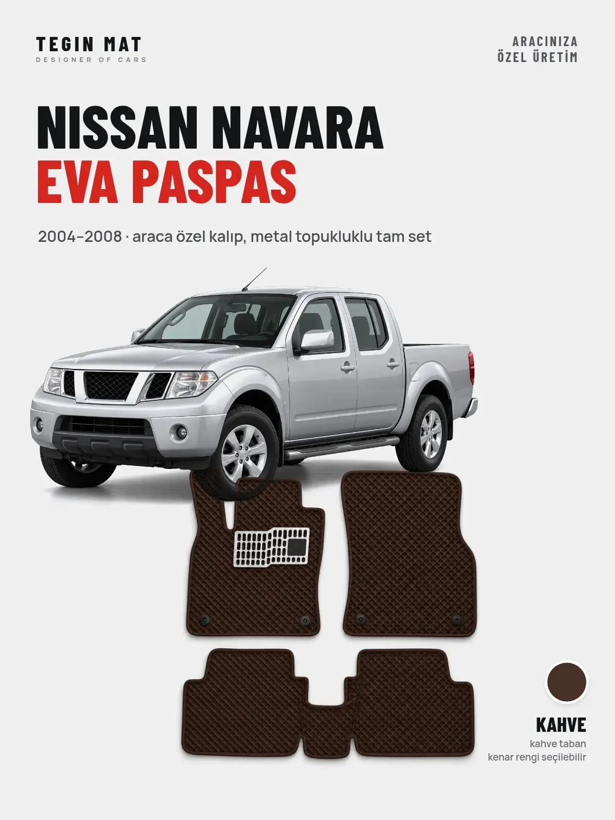 Nissan Navara EVA Oto Paspas Tam Set (2004–2008) Kahve – Araca Özel Kalıp (1)