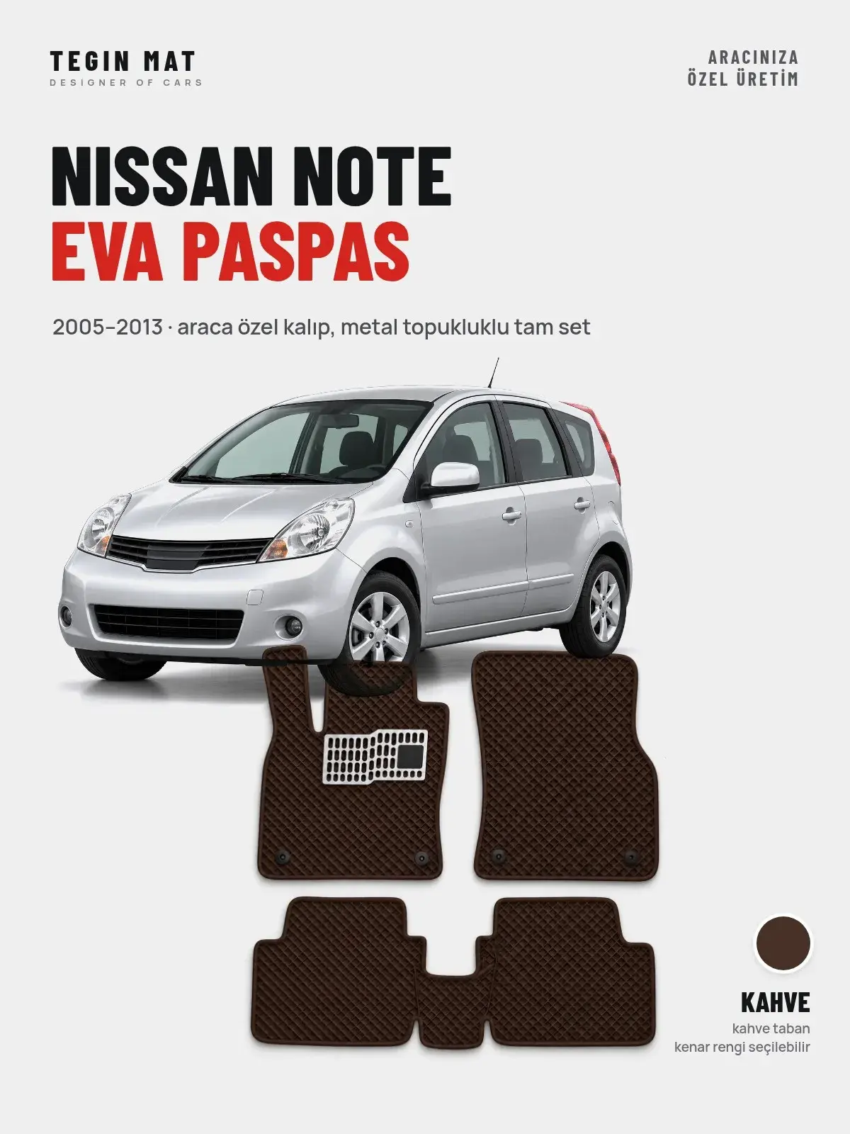 Nissan Note EVA Oto Paspas Tam Set (2005–2013) Kahve – Araca Özel Kalıp (1)