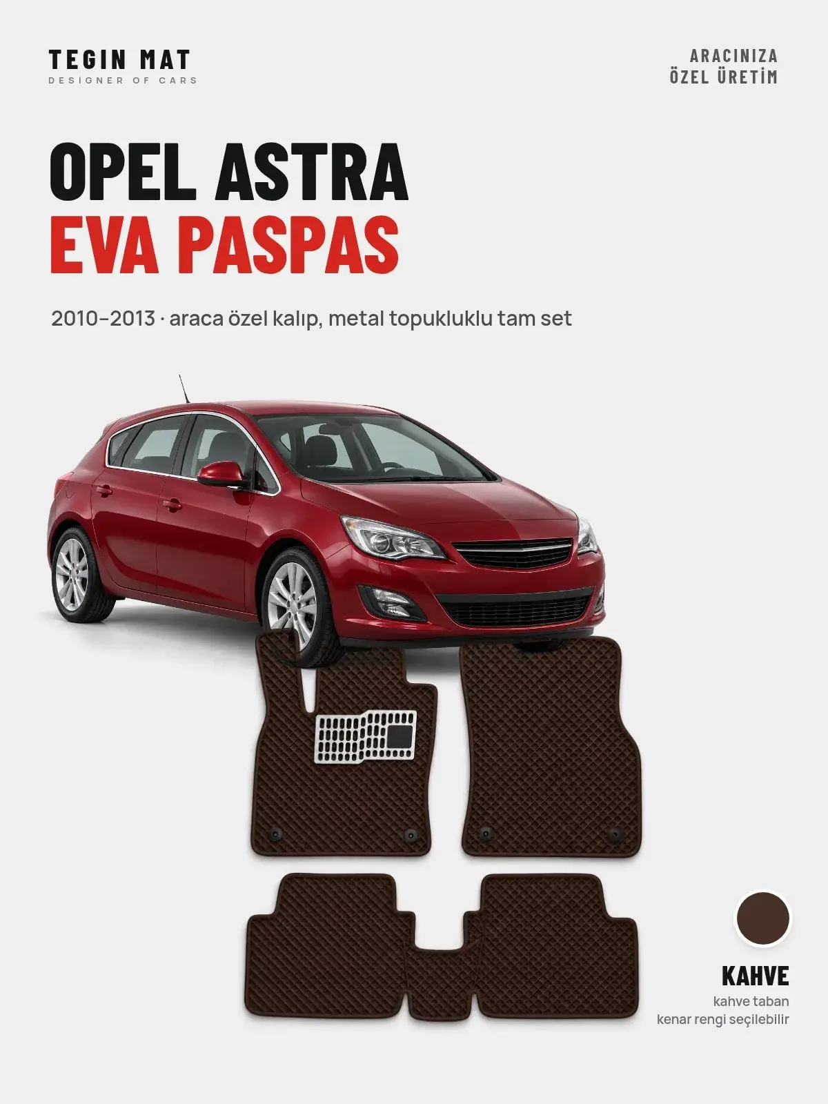Opel Astra EVA Oto Paspas Tam Set (2010–2013) Kahve – Araca Özel Kalıp (1)