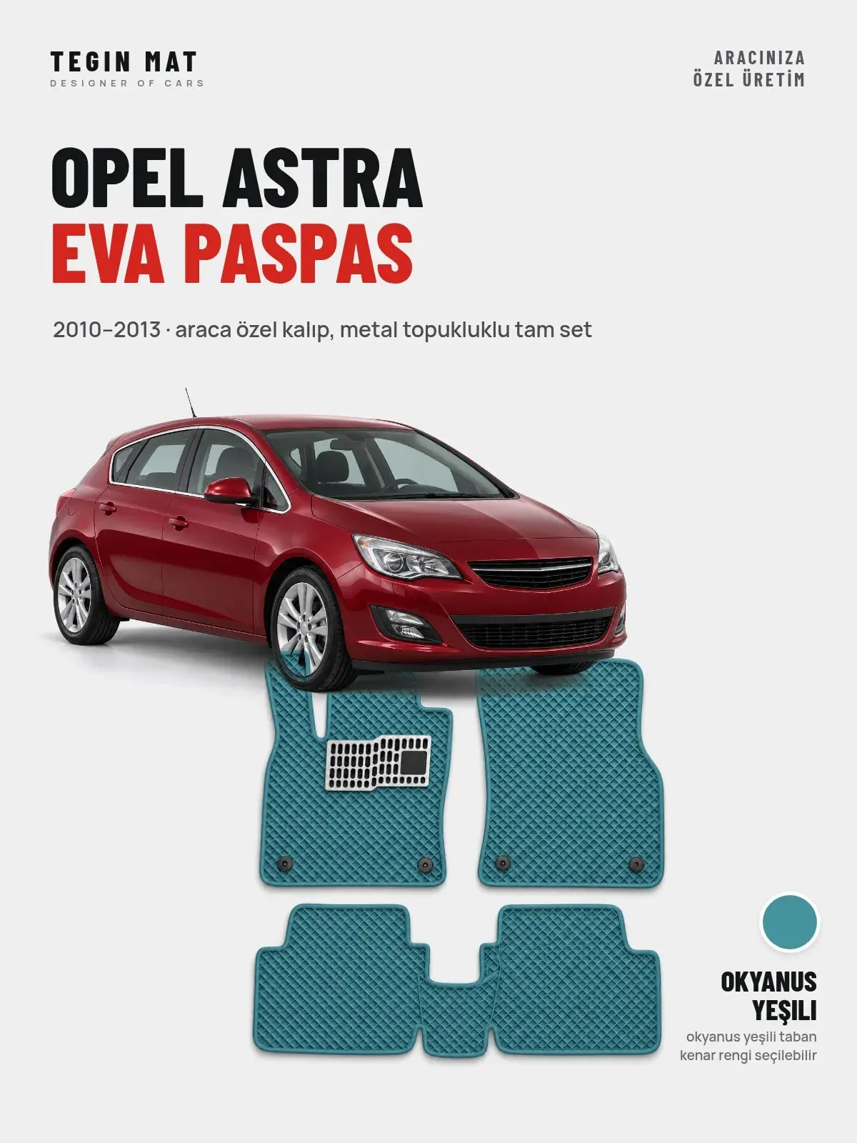 Opel Astra EVA Oto Paspas Tam Set (2010–2013) Okyanus Yeşili – Araca Özel Kalıp (1)