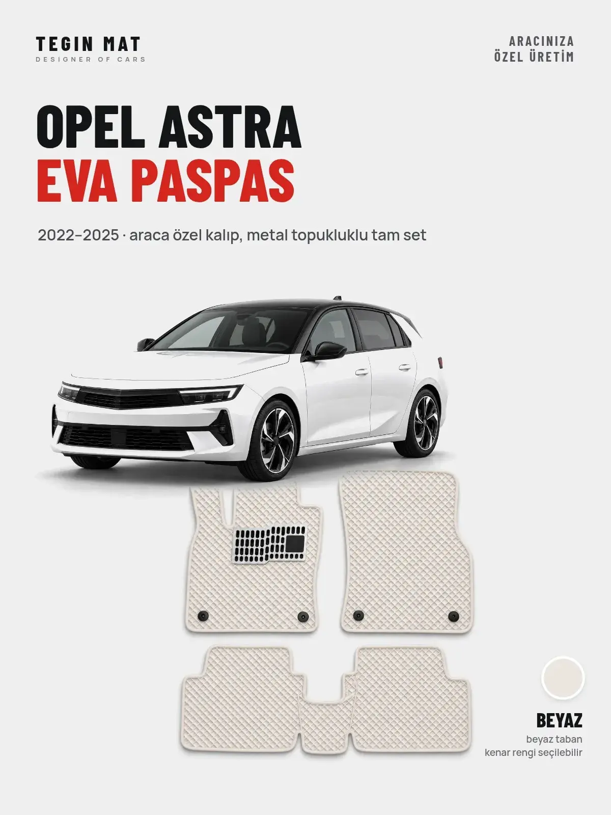 Opel Astra EVA Oto Paspas Tam Set (2022–2025) Beyaz – Araca Özel Kalıp (1)