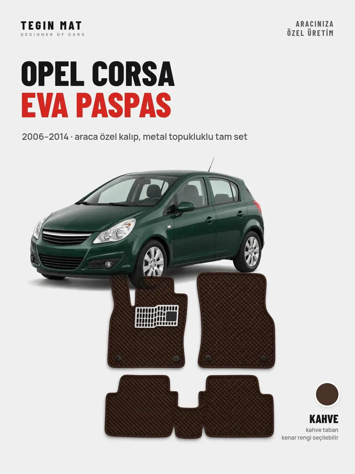 Opel Corsa EVA Oto Paspas Tam Set (2006–2014) Kahve – Araca Özel Kalıp (1)