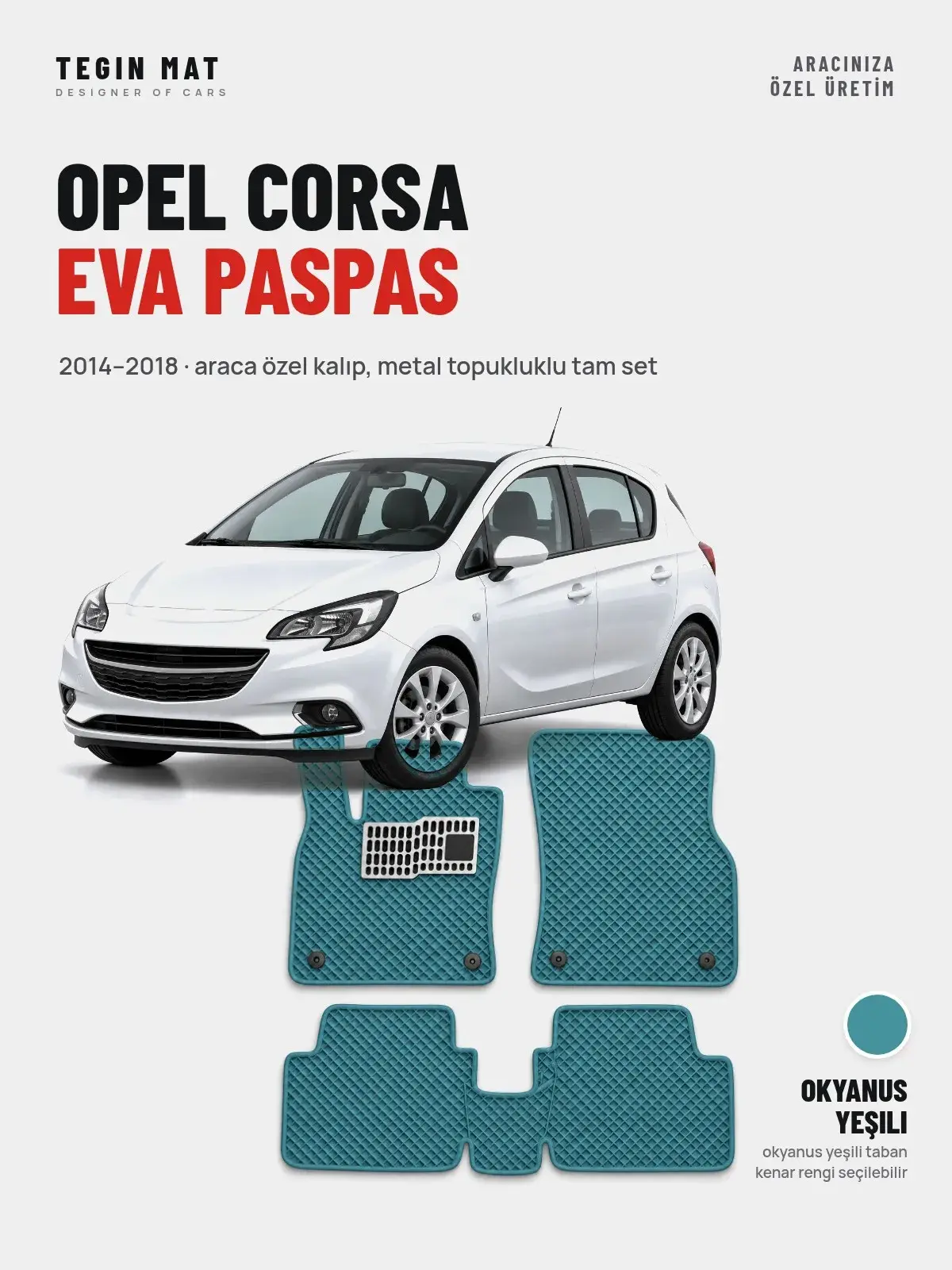 Opel Corsa EVA Oto Paspas Tam Set (2014–2018) Okyanus Yeşili – Araca Özel Kalıp (1)