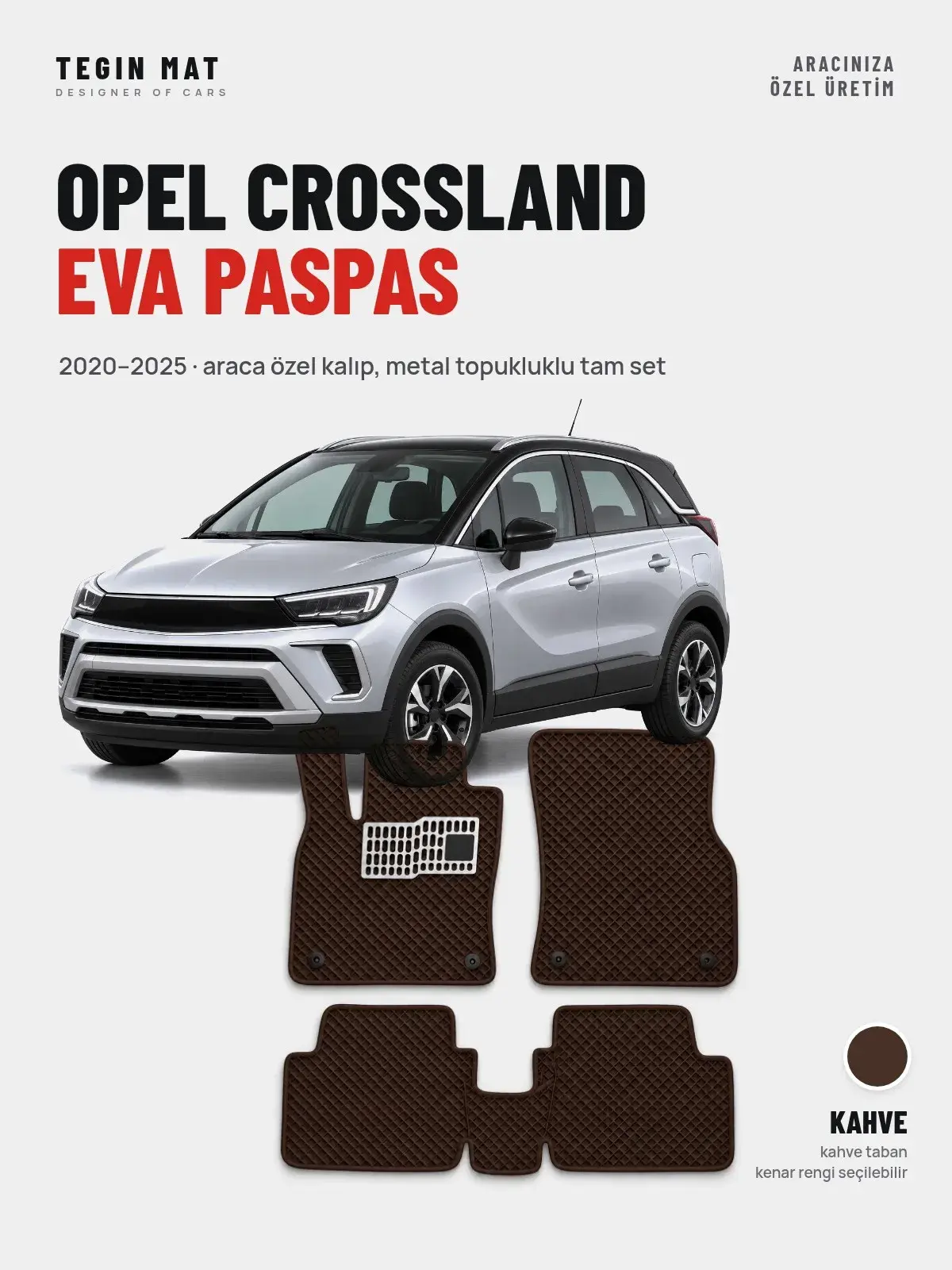 Opel Crossland EVA Oto Paspas Tam Set (2020–2025) Kahve – Araca Özel Kalıp (1)