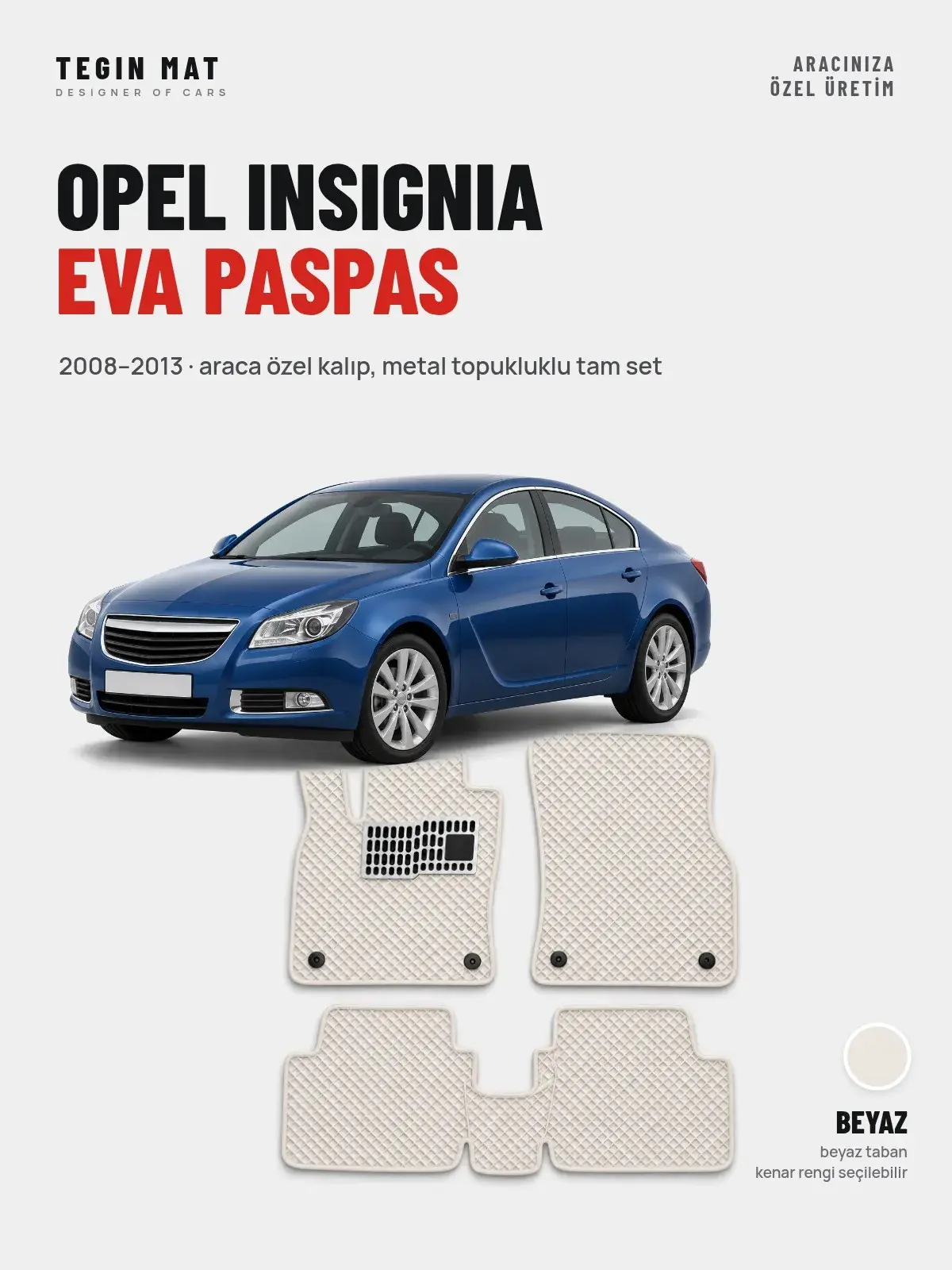 Opel Insignia EVA Oto Paspas Tam Set (2008–2013) Beyaz – Araca Özel Kalıp (1)