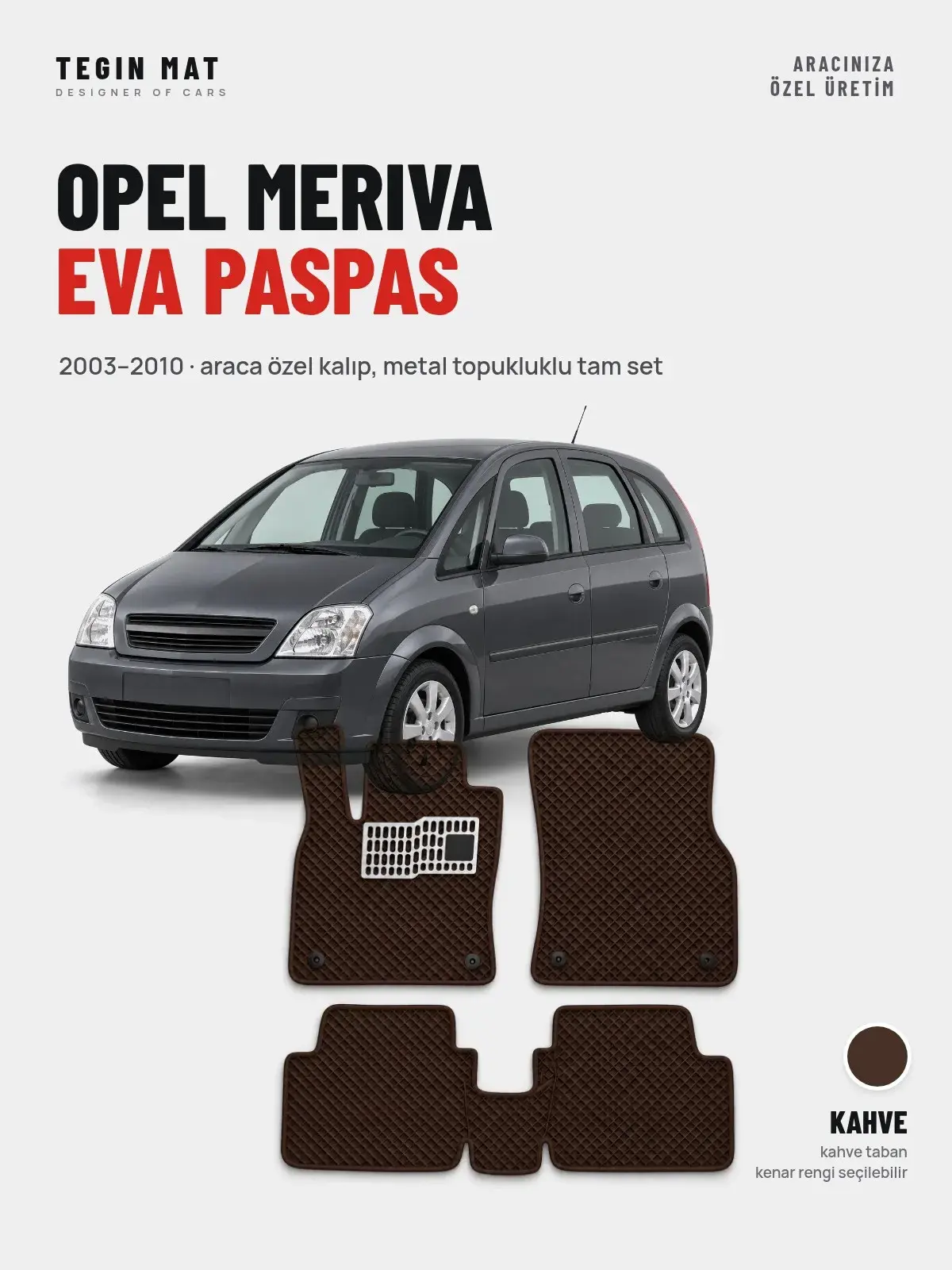 Opel Meriva EVA Oto Paspas Tam Set (2003–2010) Kahve – Araca Özel Kalıp (1)