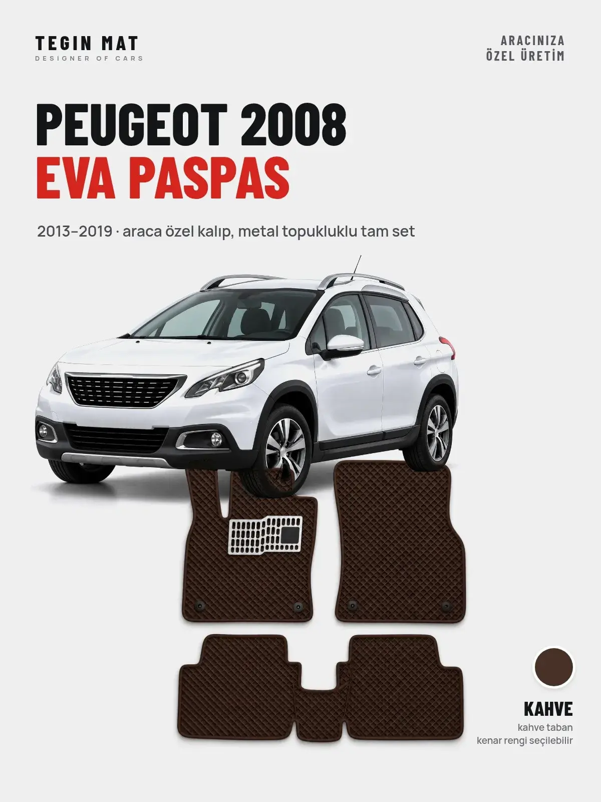Peugeot 2008 EVA Oto Paspas Tam Set (2013–2019) Kahve – Araca Özel Kalıp (1)