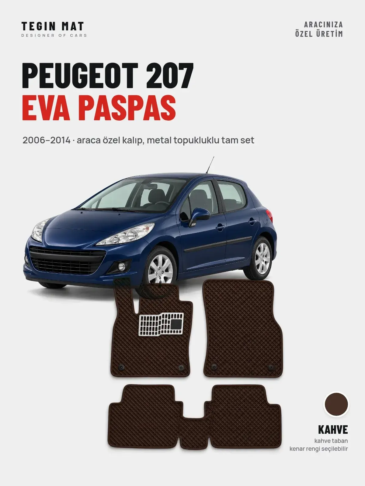 Peugeot 207 EVA Oto Paspas Tam Set (2006–2014) Kahve – Araca Özel Kalıp (1)