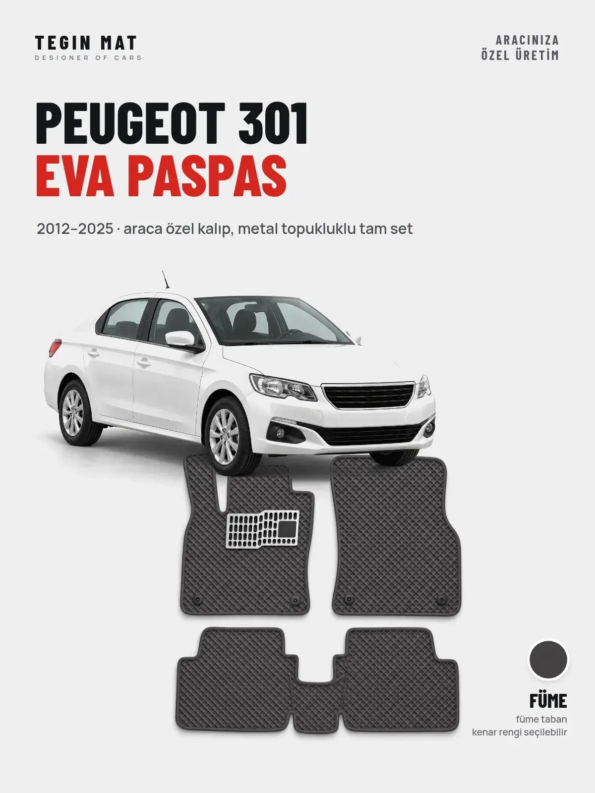 Peugeot 301 EVA Oto Paspas Tam Set (2012–2025) Füme – Araca Özel Kalıp (1)