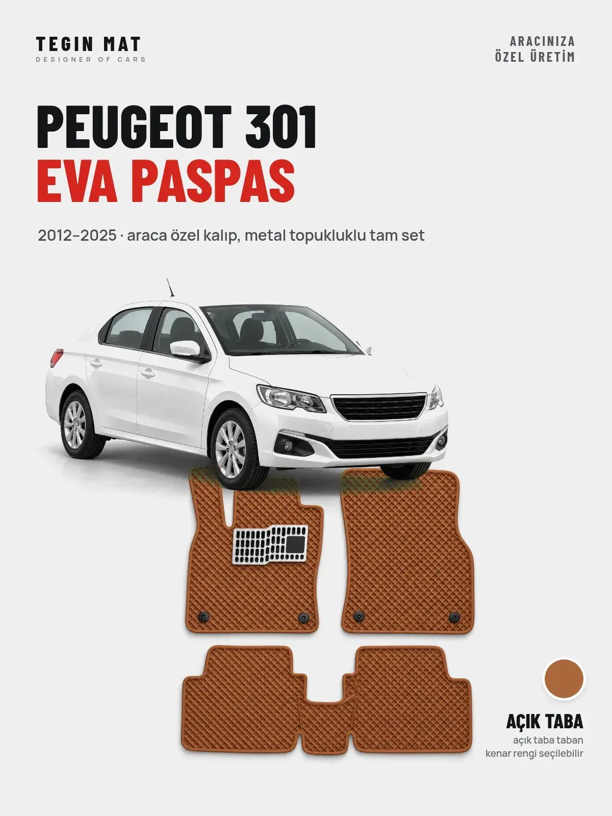 Peugeot 301 EVA Oto Paspas Tam Set (2012–2025) Açık Taba – Araca Özel Kalıp (1)