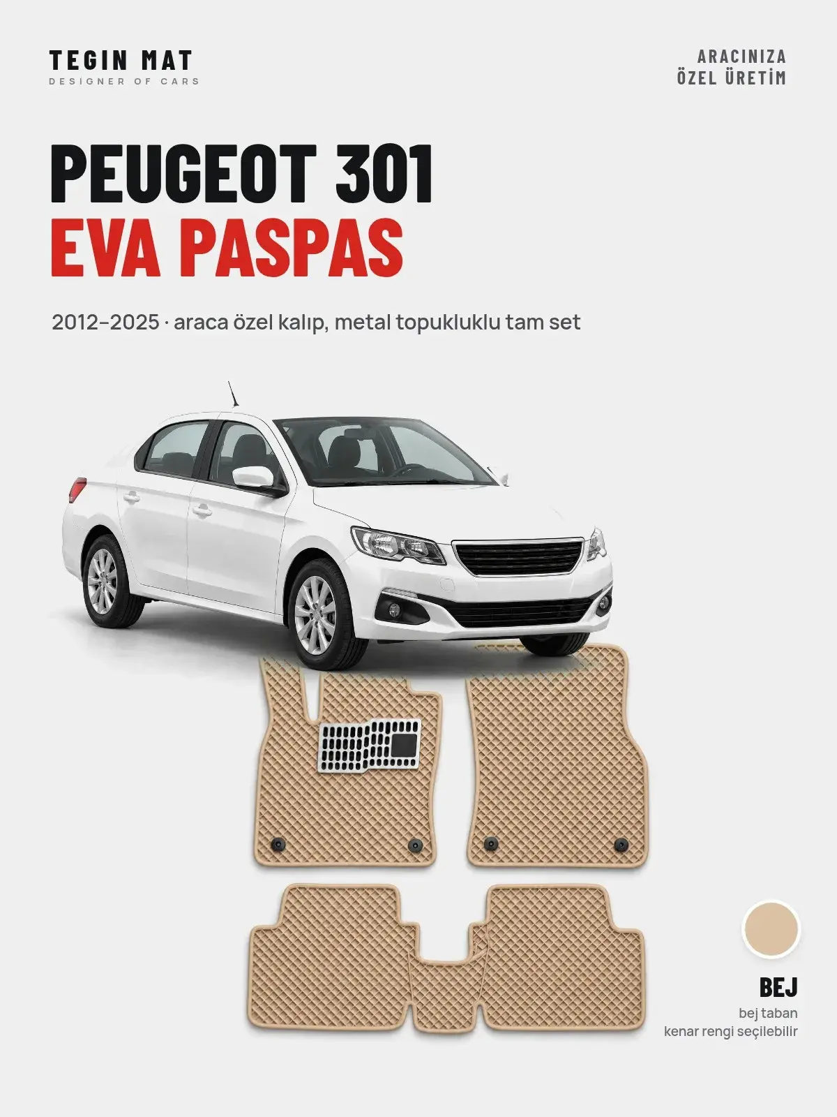 Peugeot 301 EVA Oto Paspas Tam Set (2012–2025) Bej – Araca Özel Kalıp (1)