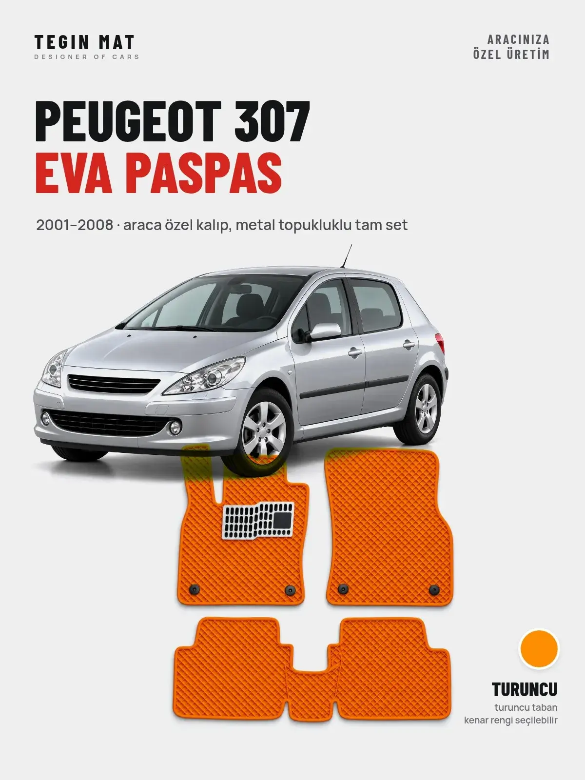 Peugeot 307 EVA Oto Paspas Tam Set (2001–2008) Turuncu – Araca Özel Kalıp (1)