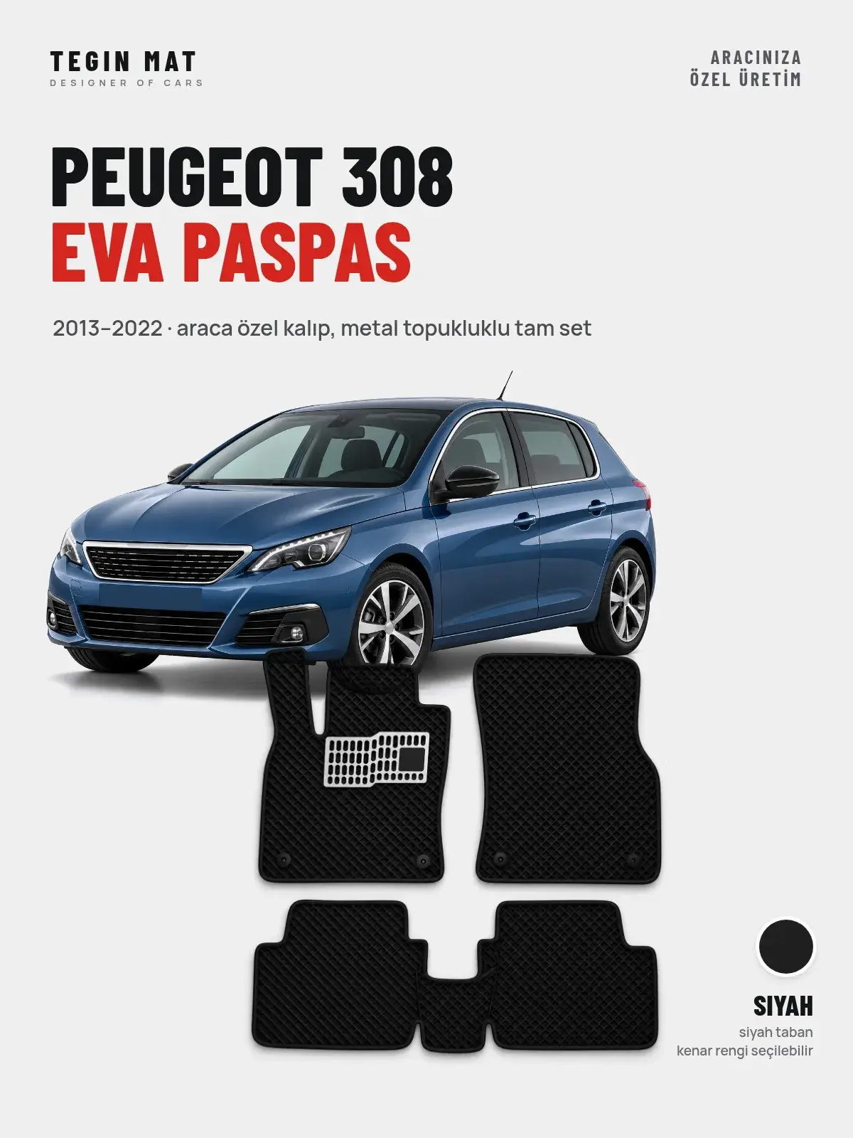 Peugeot 308 EVA Oto Paspas Tam Set (2013–2022) Siyah – Araca Özel Kalıp (1)